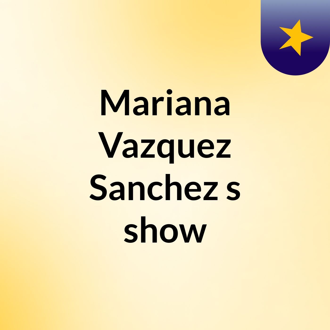 Mariana Vazquez Sanchez's show