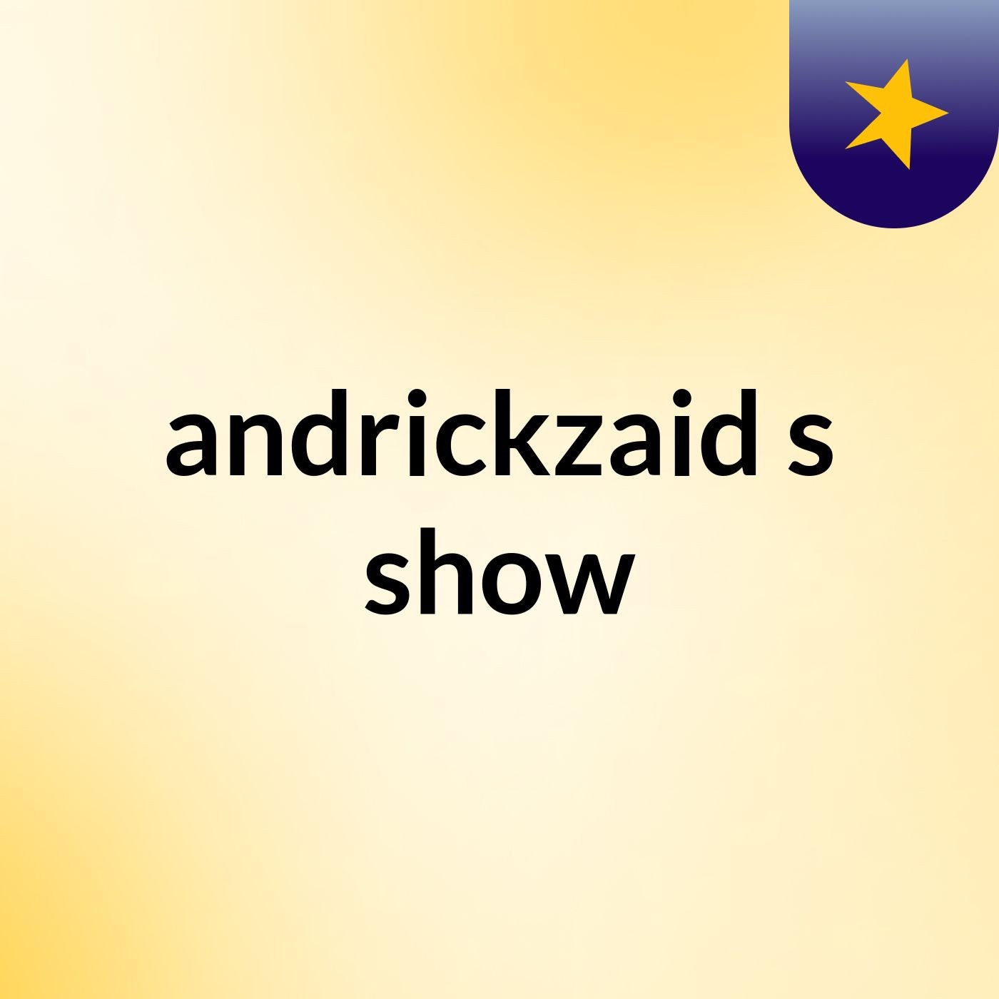 andrickzaid's show
