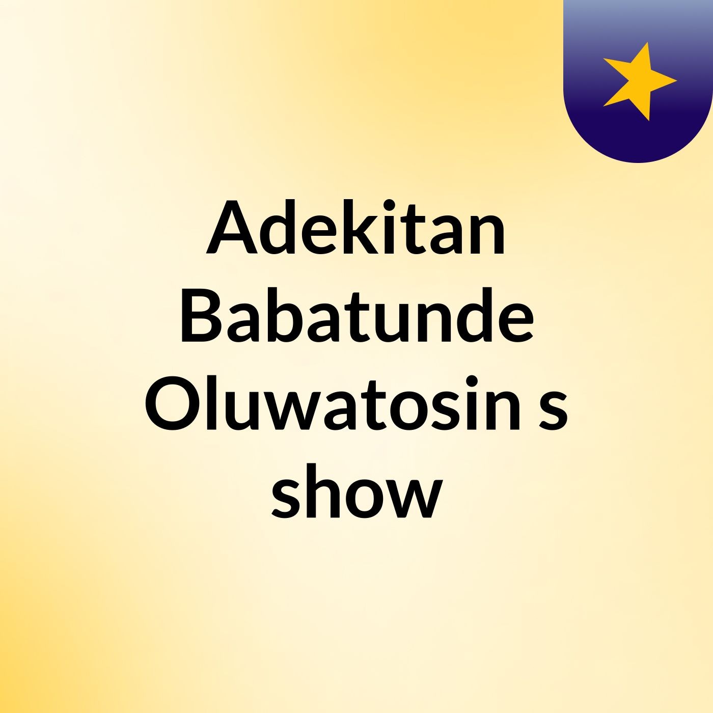 Adekitan Babatunde Oluwatosin\'s show