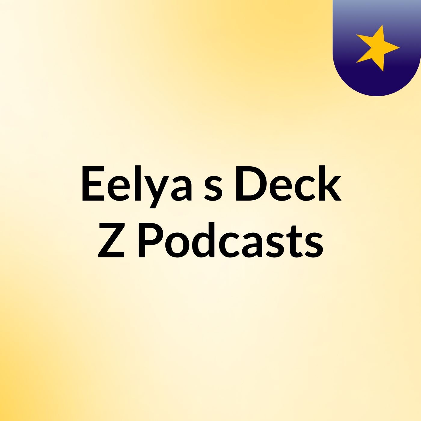 Eelya's Deck Z Podcasts