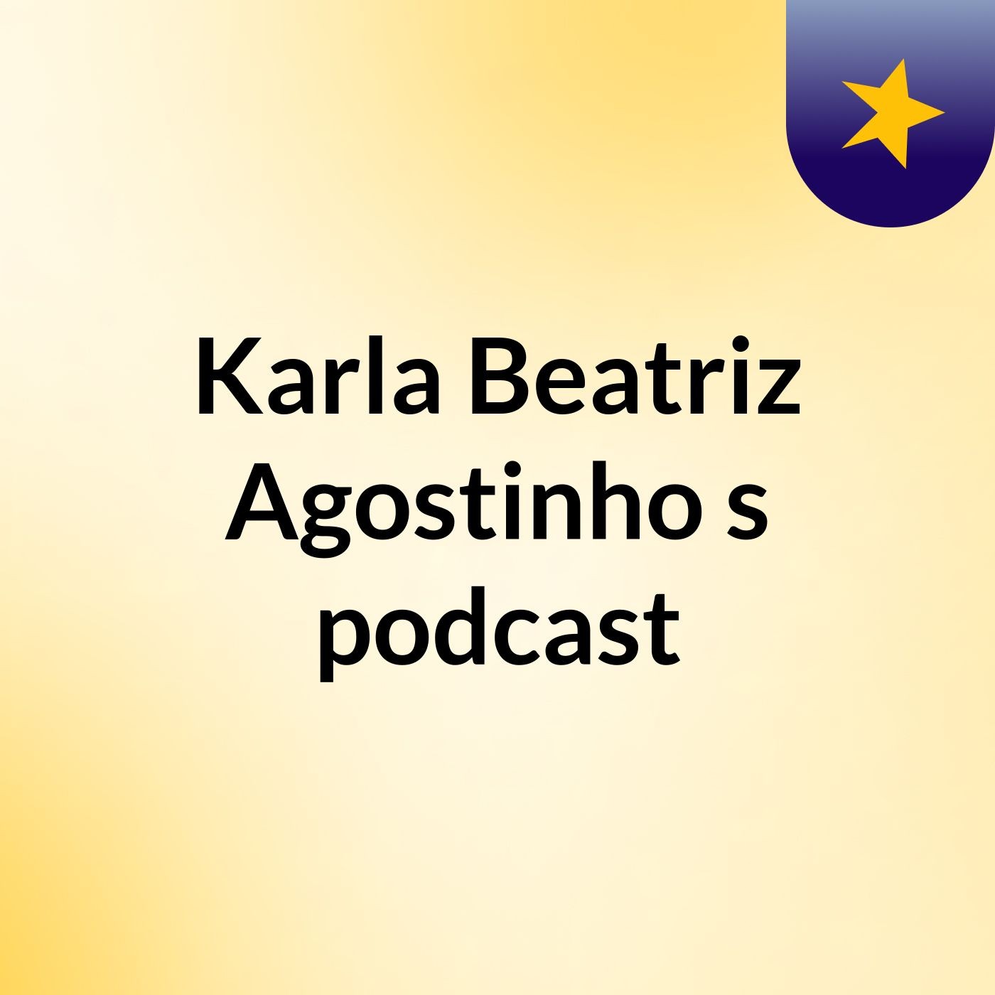 Karla Beatriz Agostinho's podcast