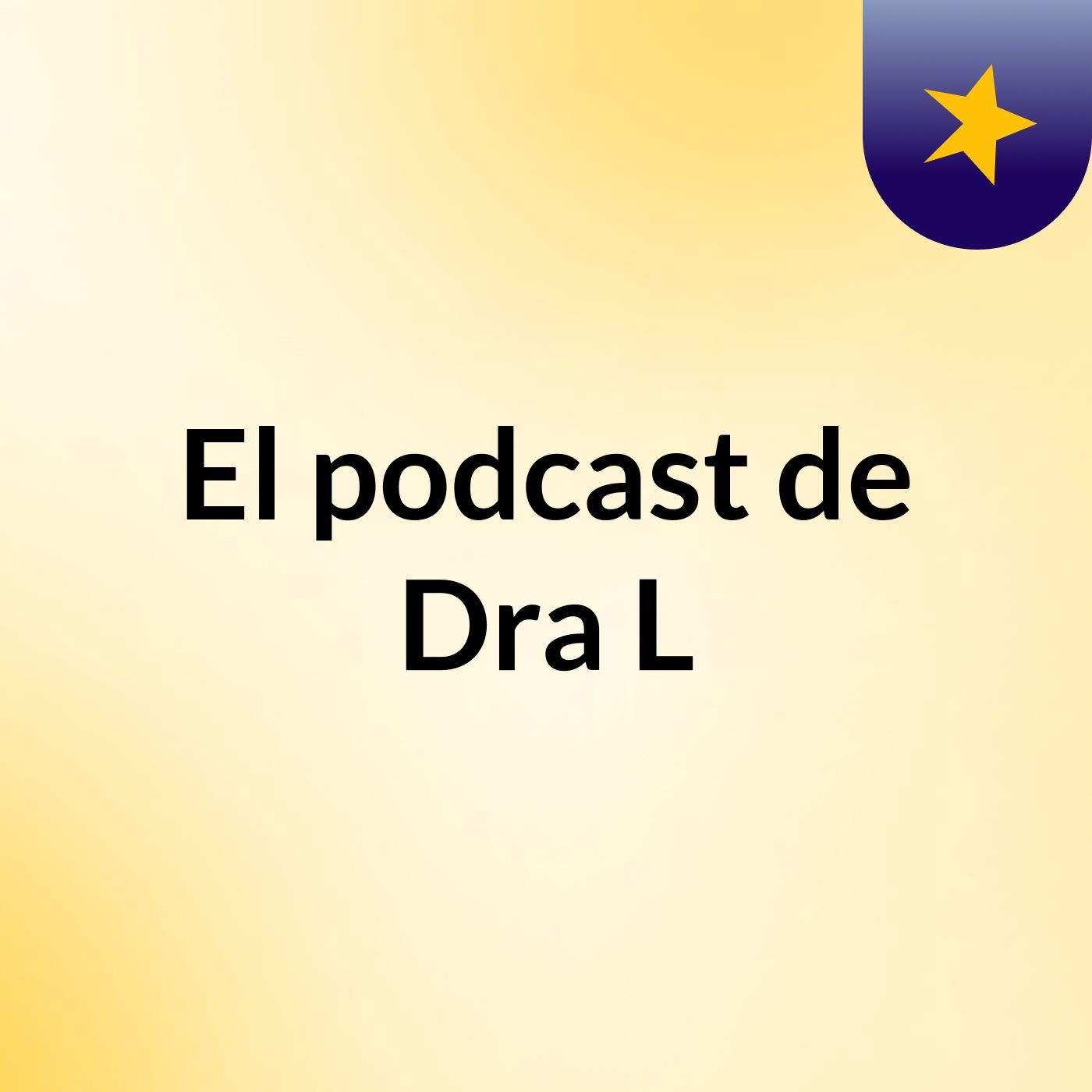 El podcast de Dra L
