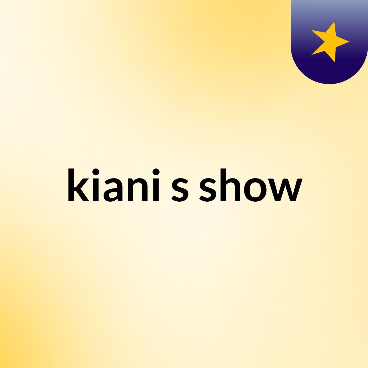 kiani's show