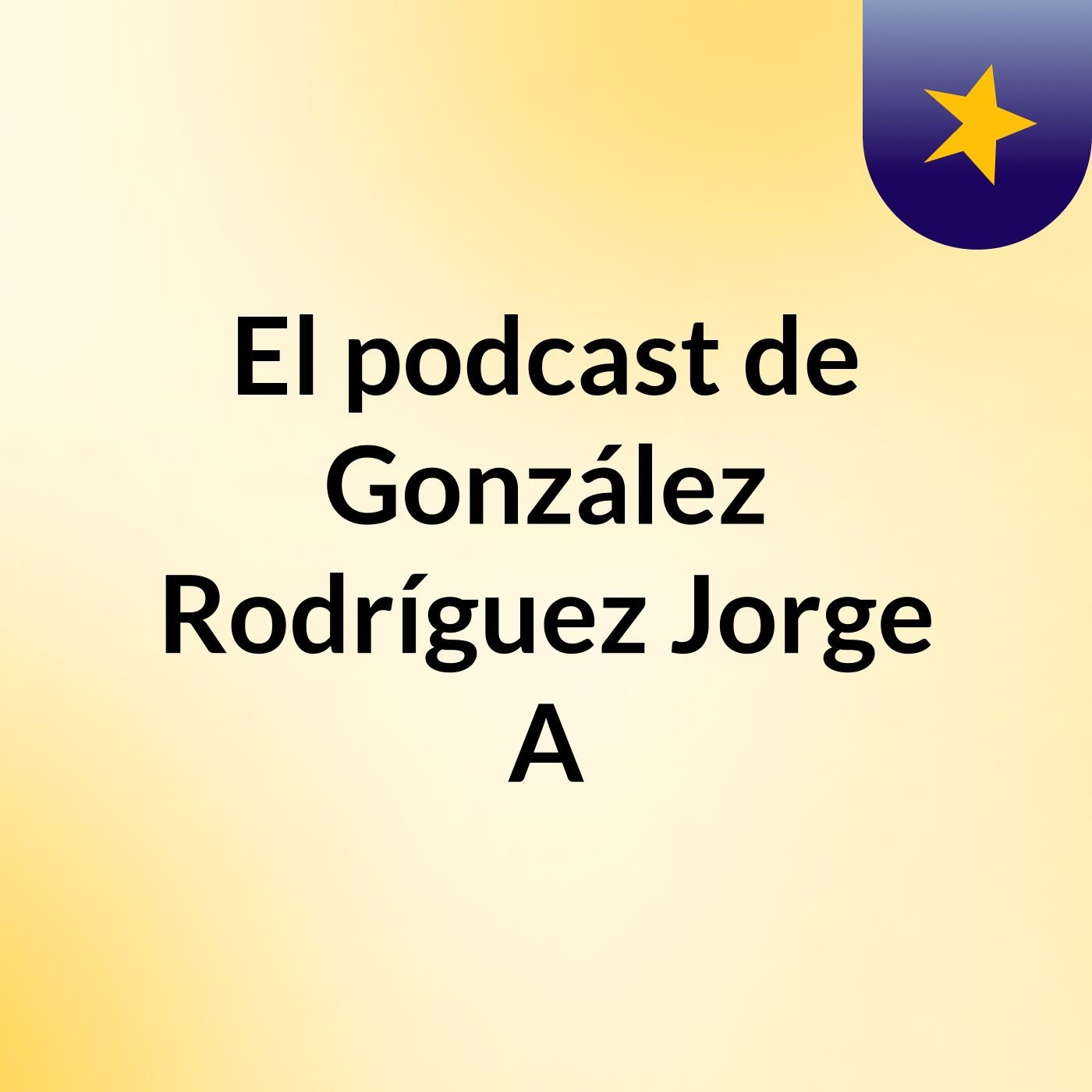 El podcast de González Rodríguez Jorge A podcast artwork