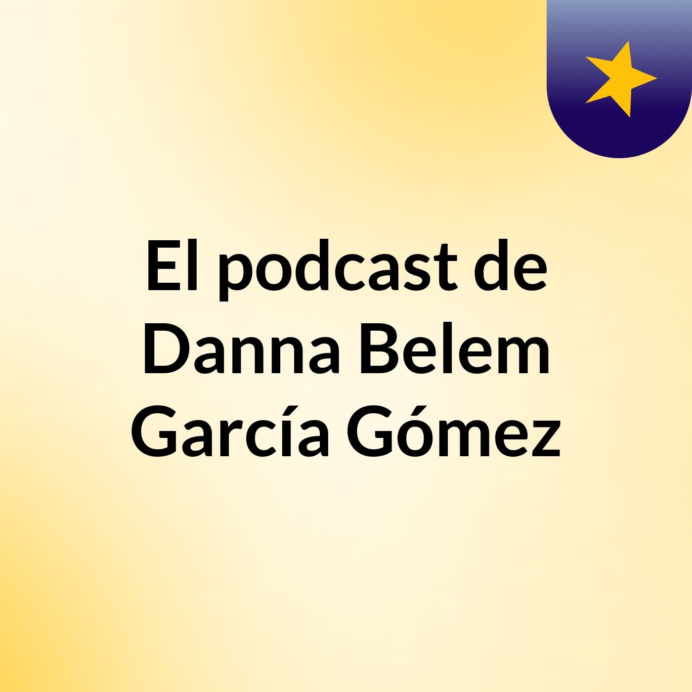 El podcast de Danna Belem García Gómez podcast artwork