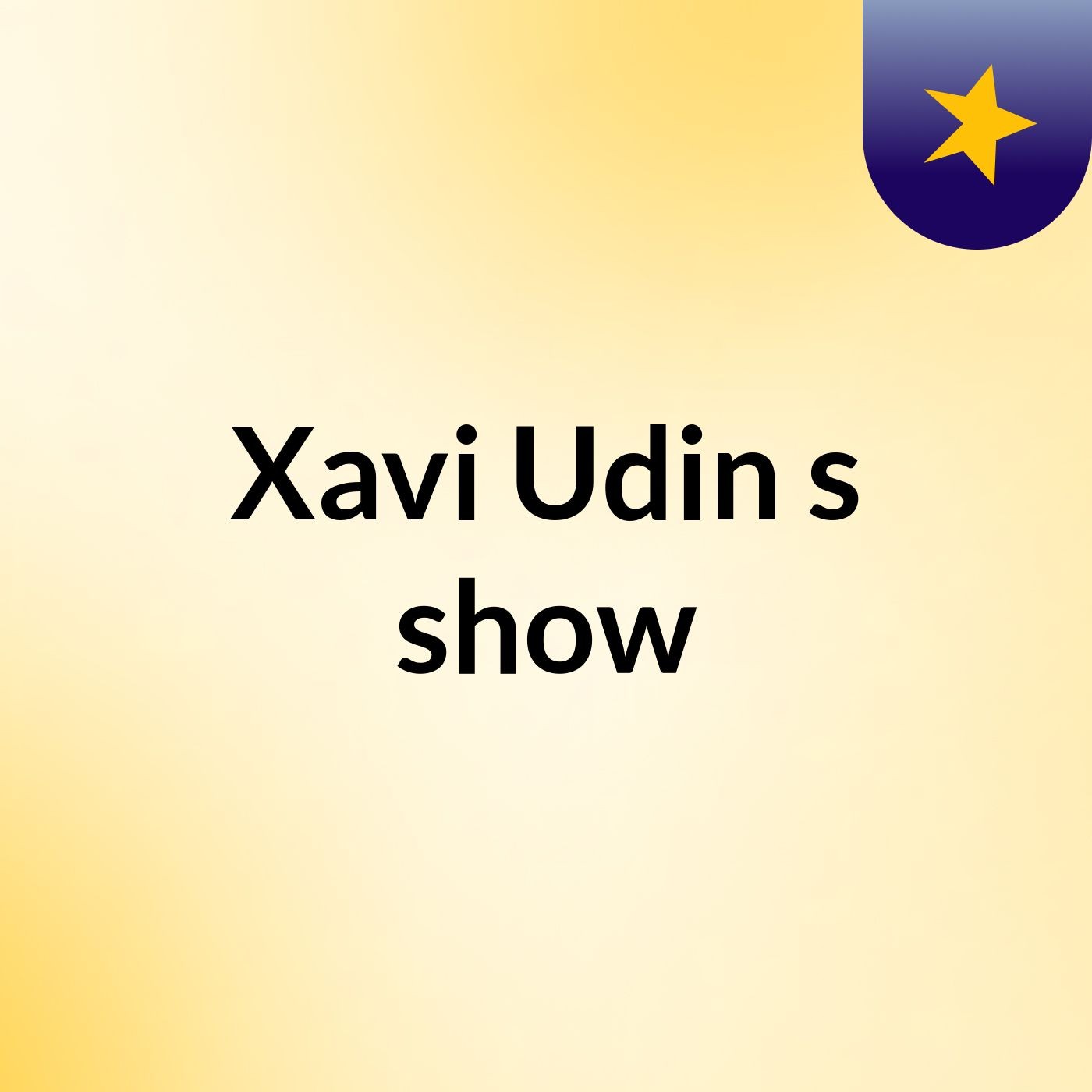Xavi Udin's show