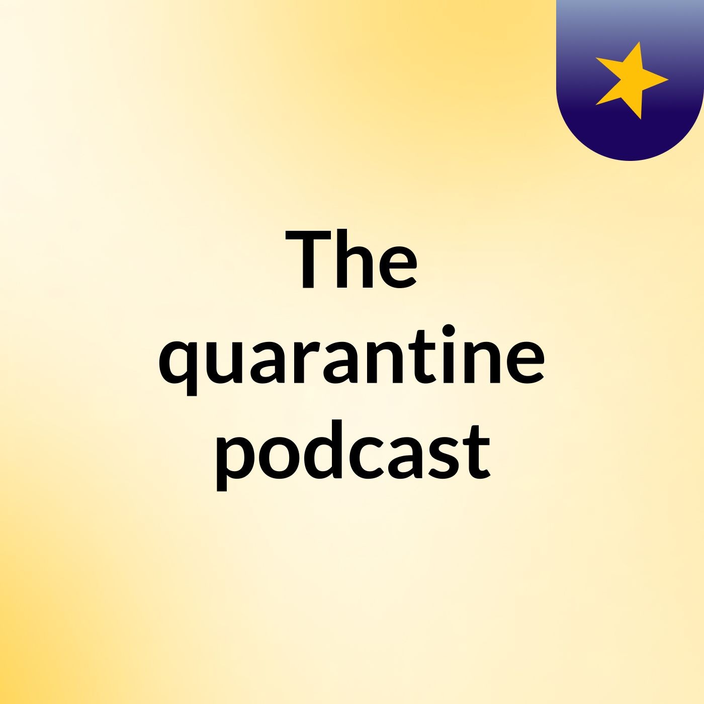 The quarantine podcast