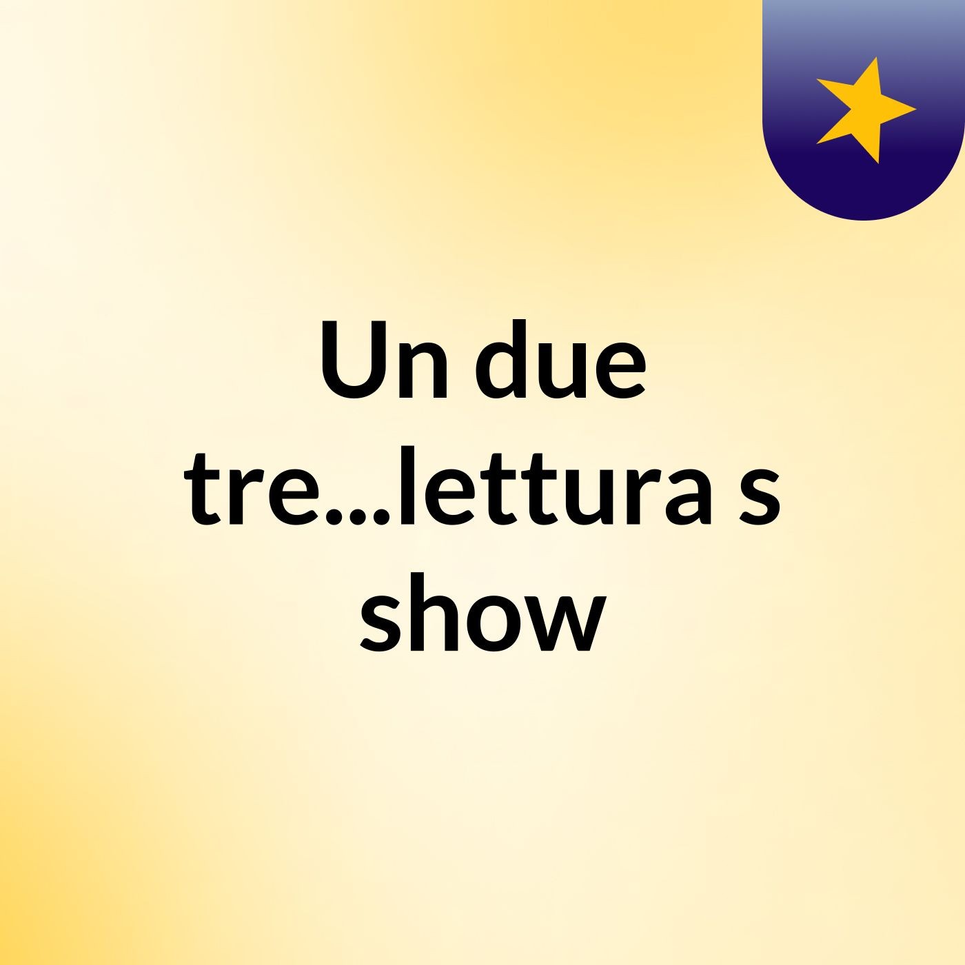 Un,due,tre...lettura's show