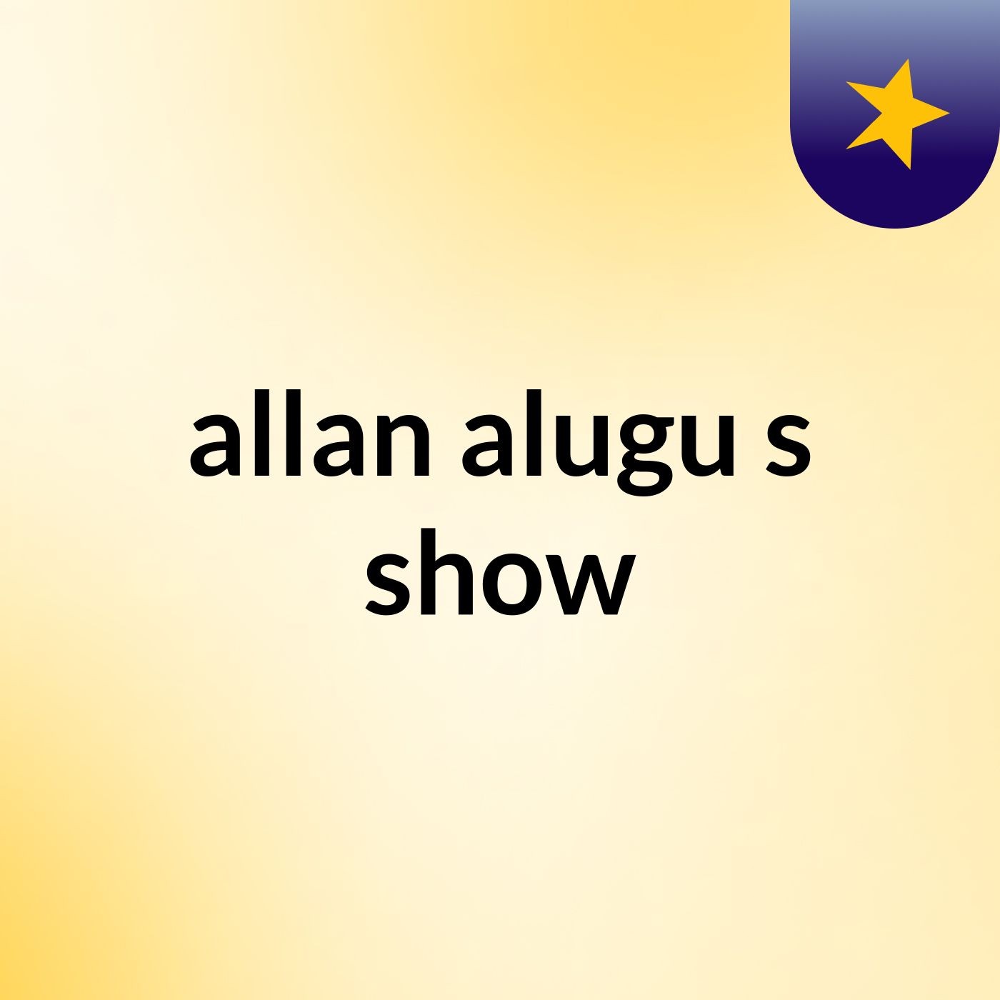 allan alugu's show