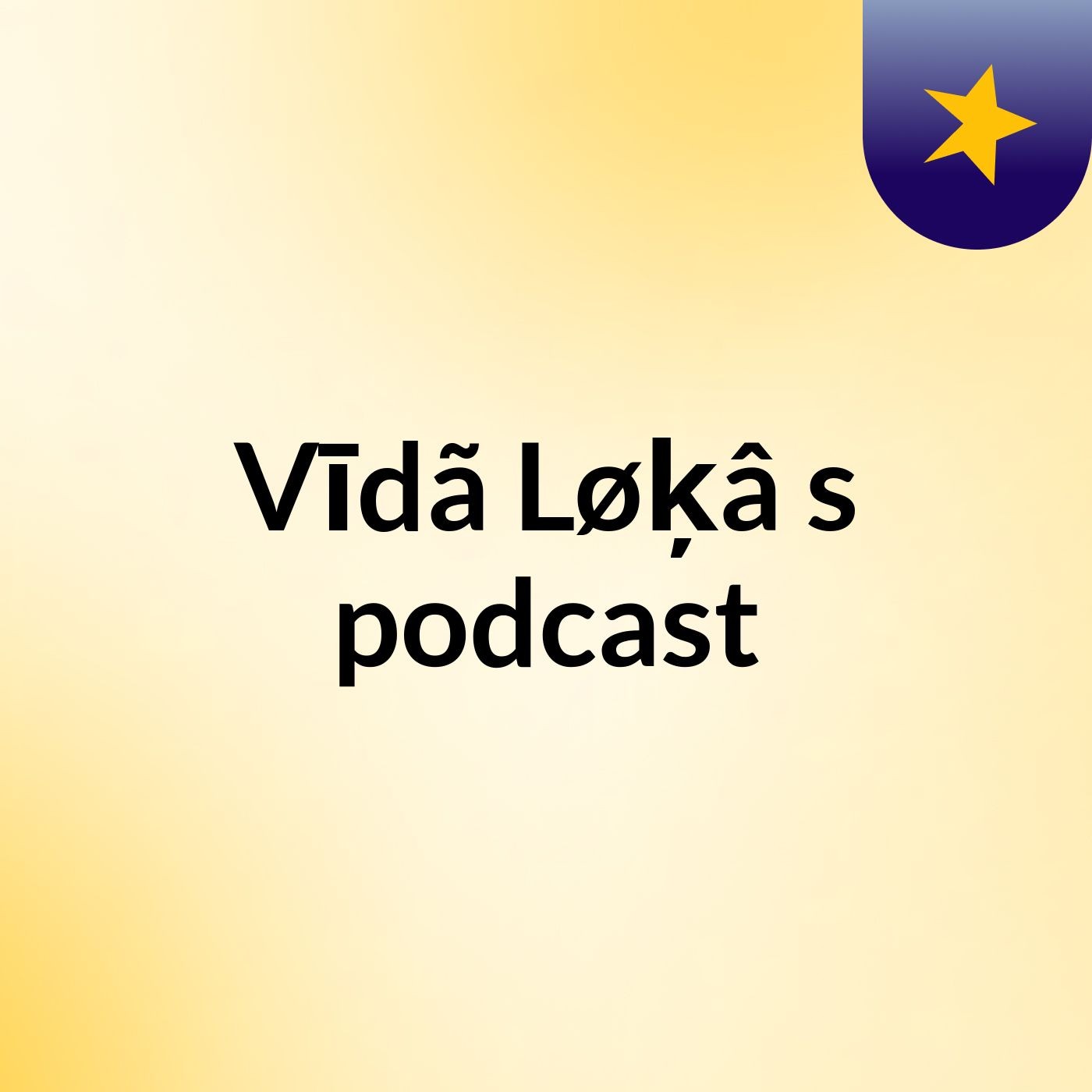Vīdã Løķâ's podcast