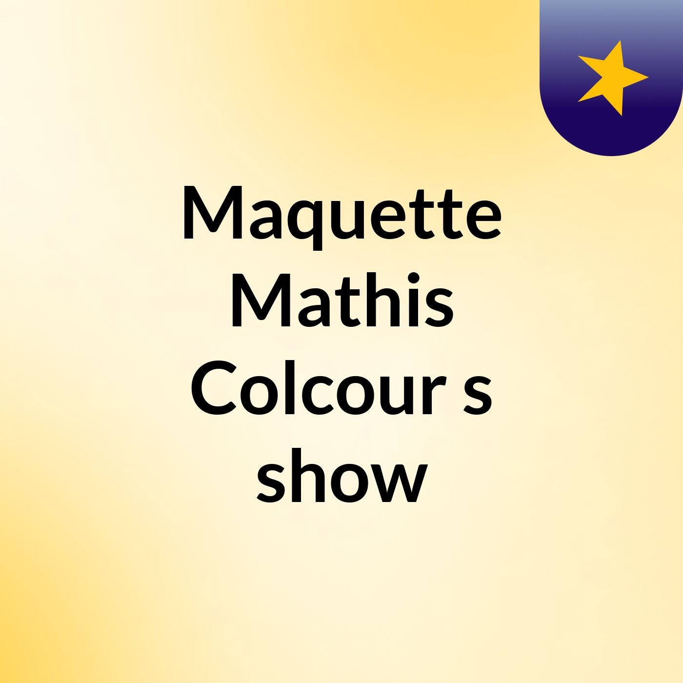 Maquette Mathis Colcour's show