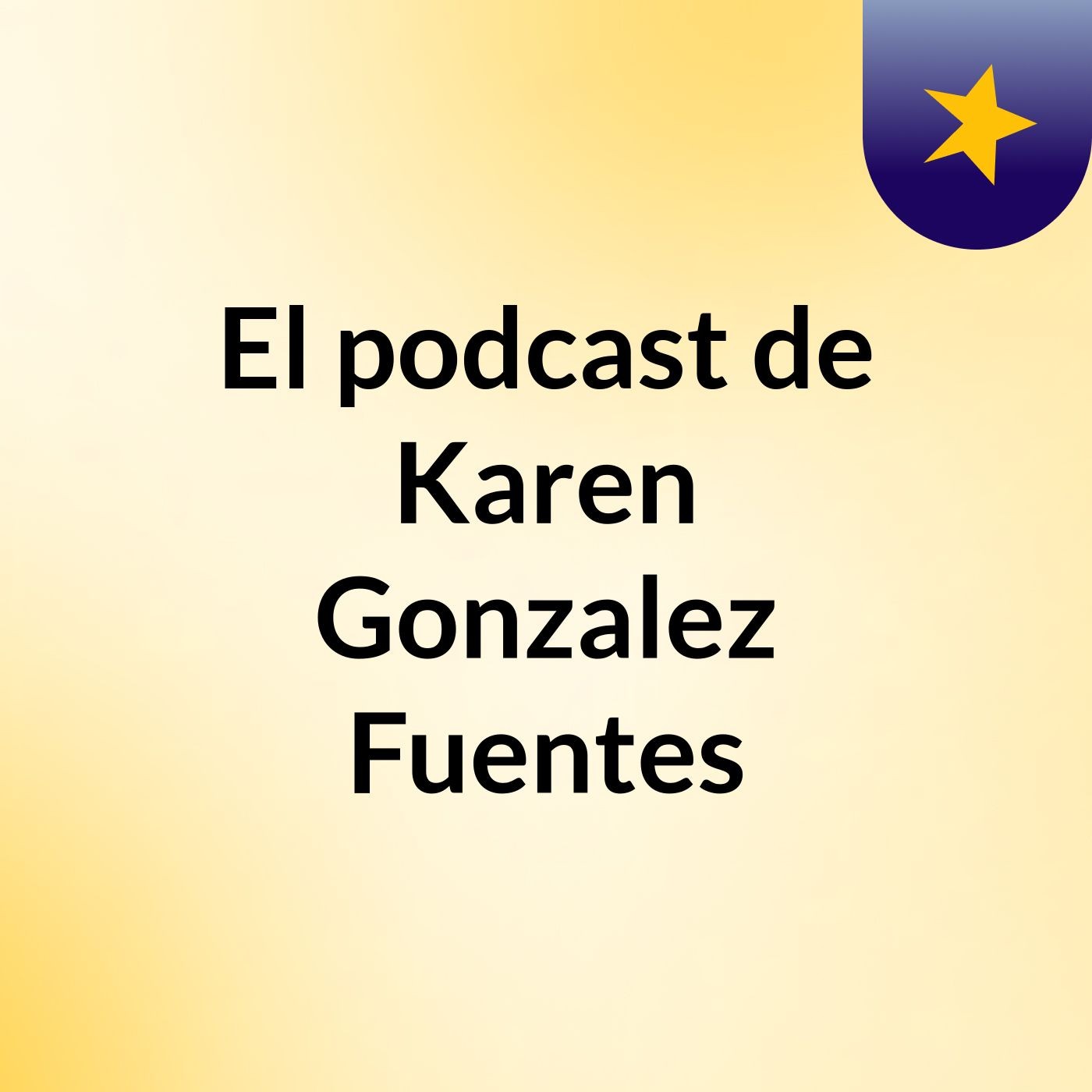 El podcast de Karen Gonzalez Fuentes