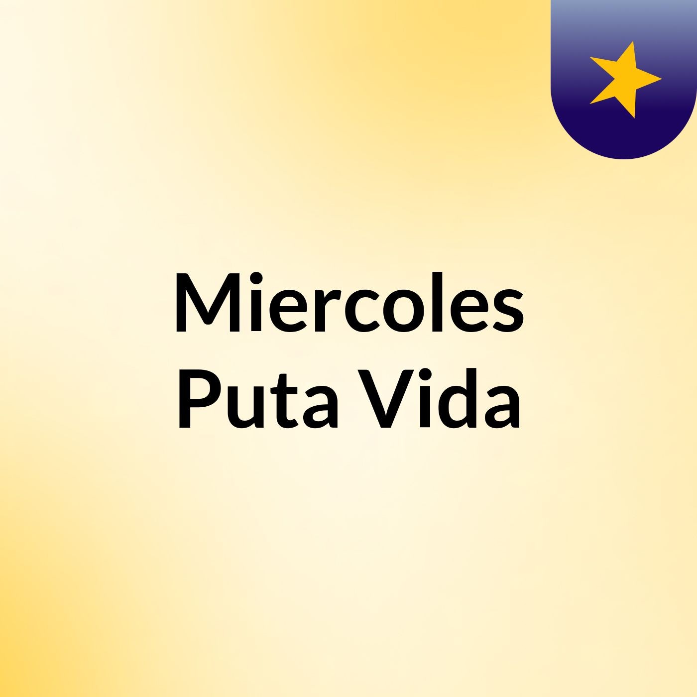 Miercoles Puta Vida