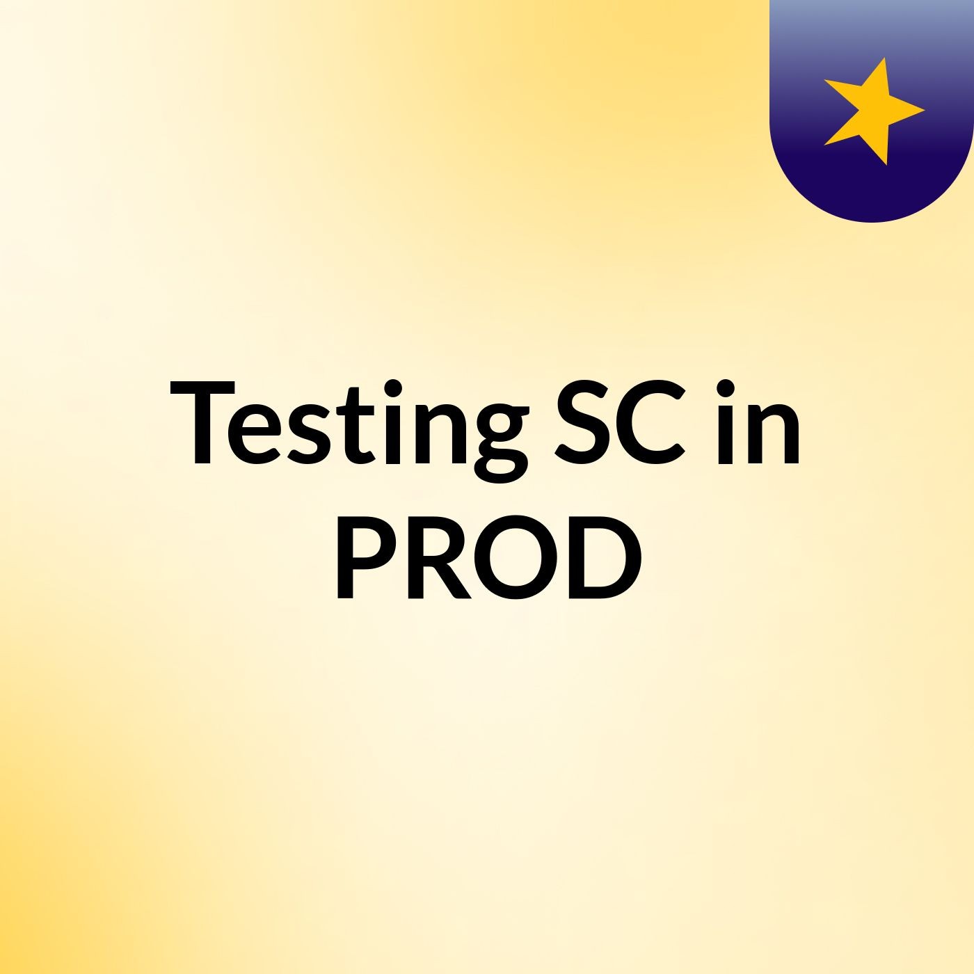 Testing SC in PROD
