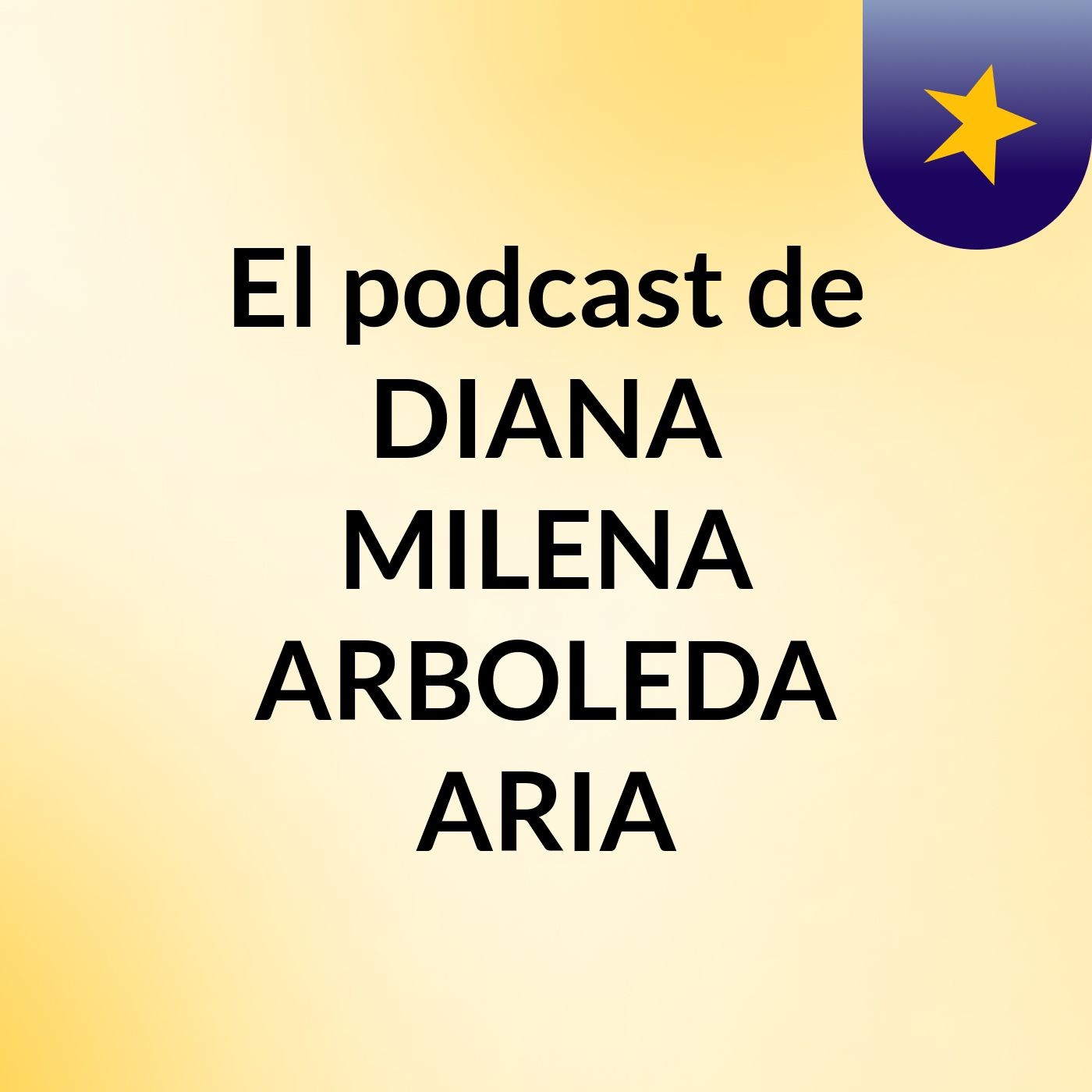 El podcast de DIANA MILENA ARBOLEDA ARIA