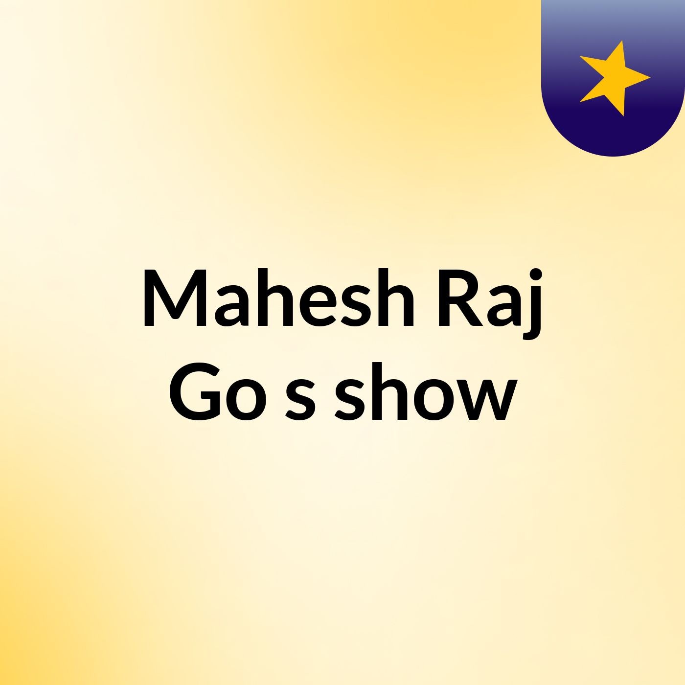 Mahesh Raj Go's show