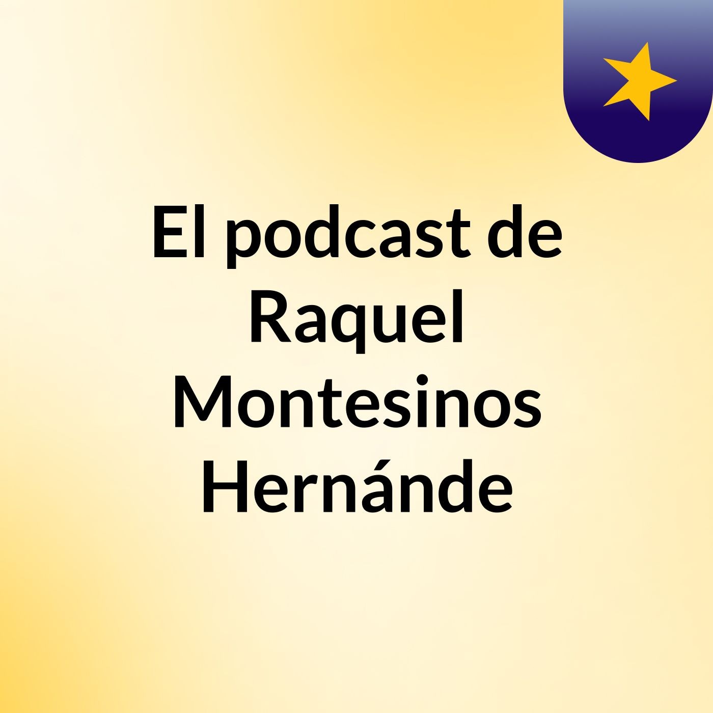 El podcast de Raquel Montesinos Hernánde