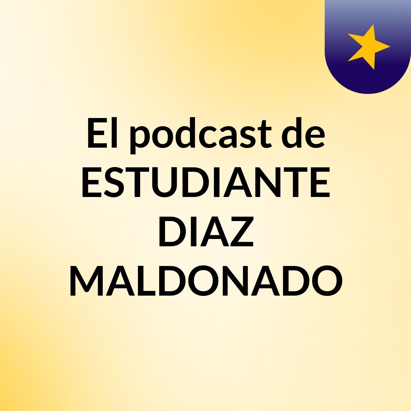 El podcast de ESTUDIANTE DIAZ MALDONADO podcast artwork