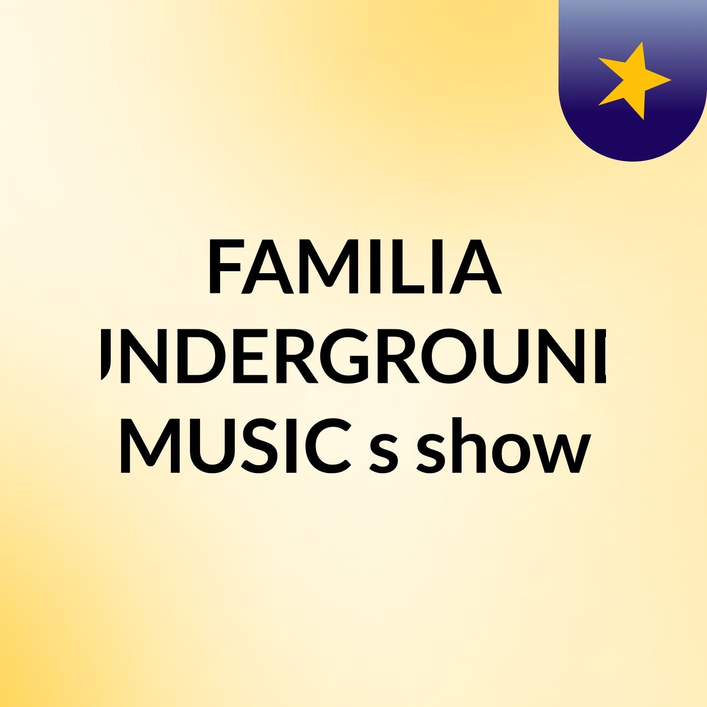 FAMILIA UNDERGROUND MUSIC\'s show