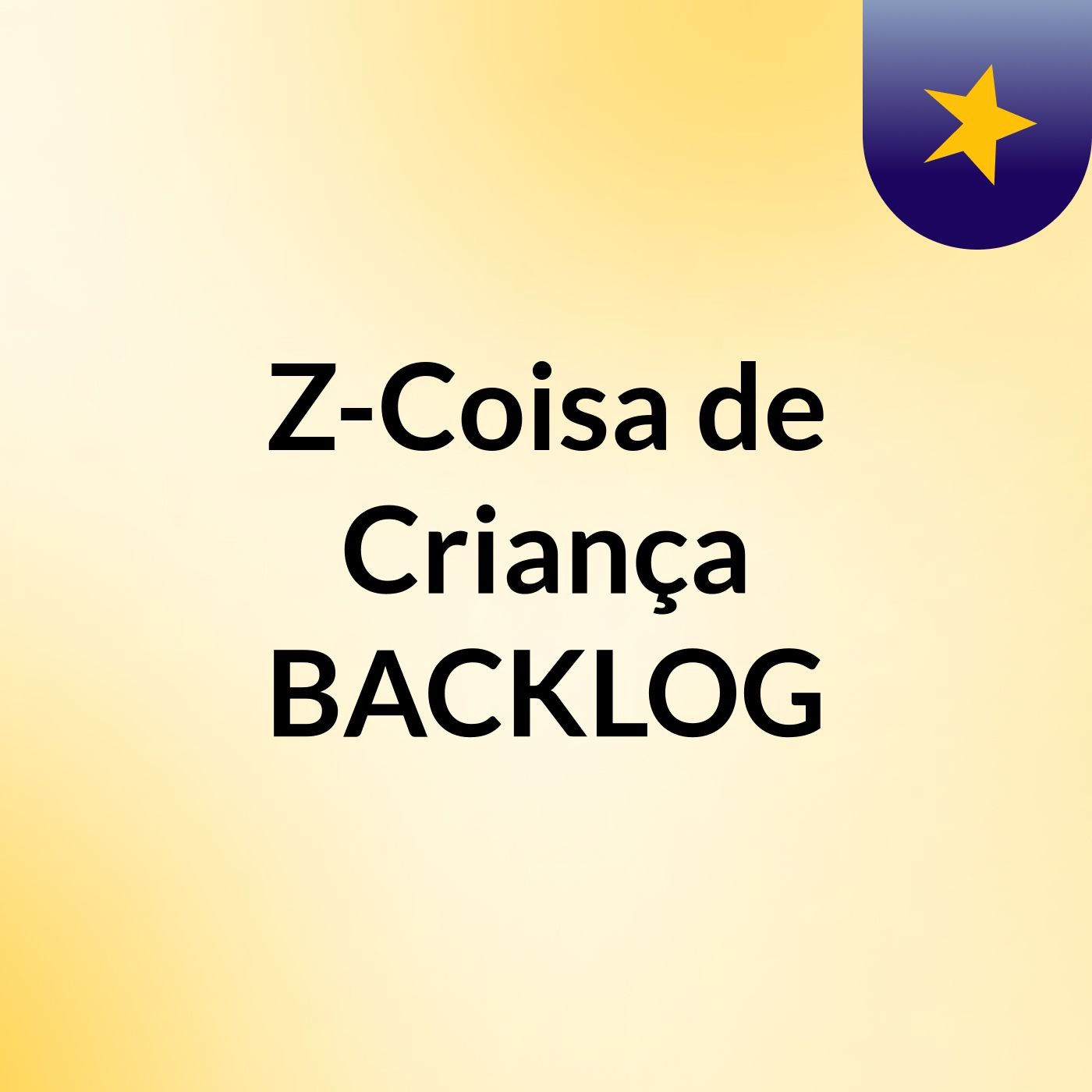 Z-Coisa de Criança BACKLOG