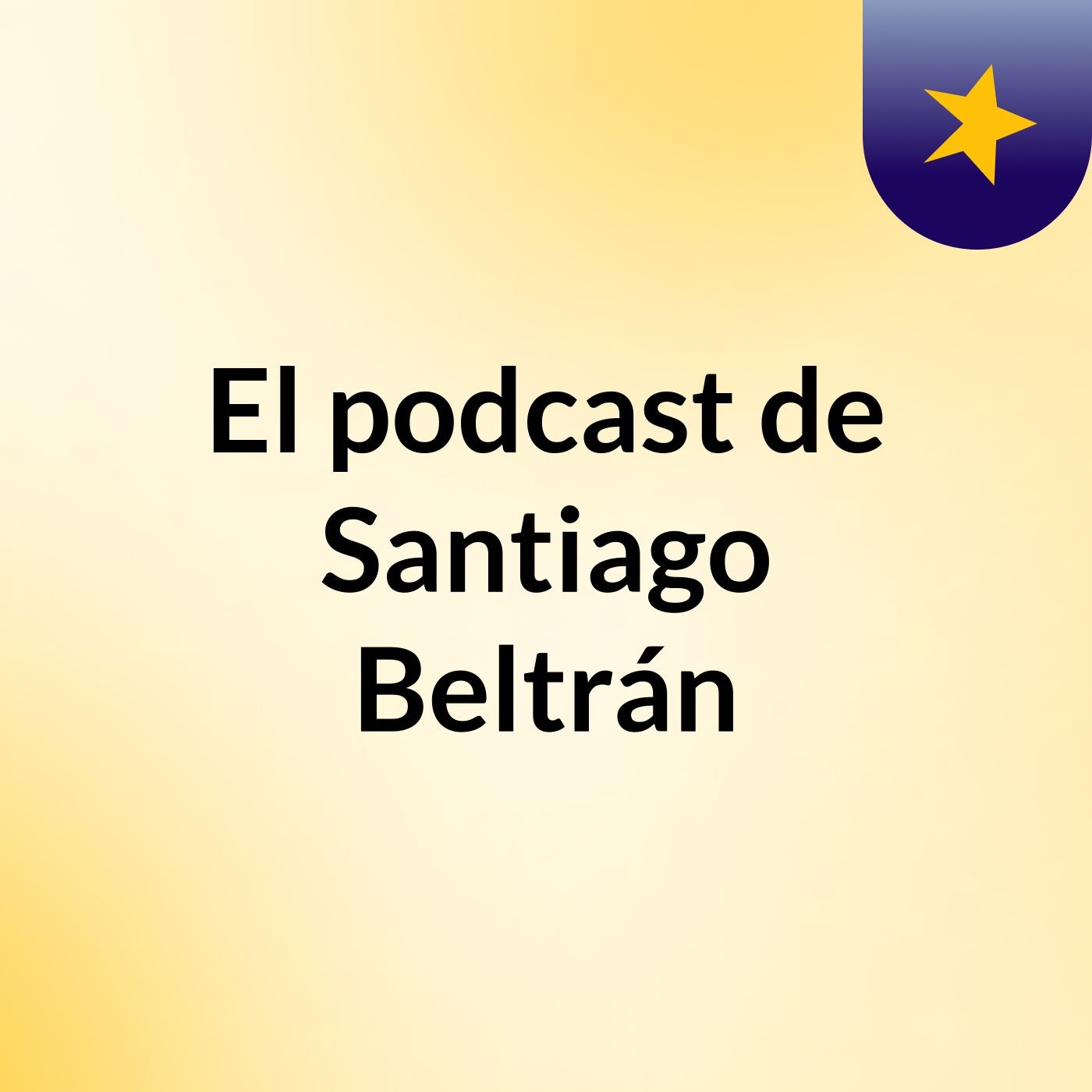 El podcast de Santiago Beltrán