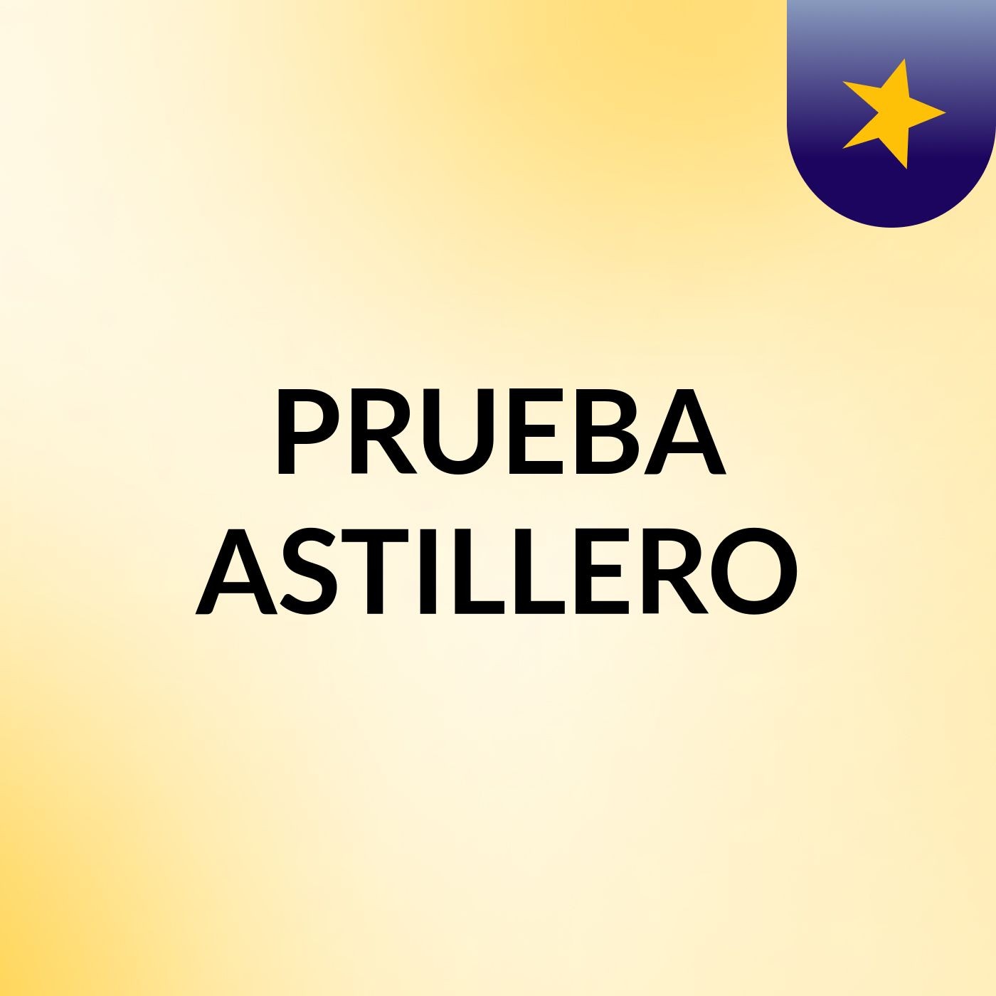 PRUEBA ASTILLERO