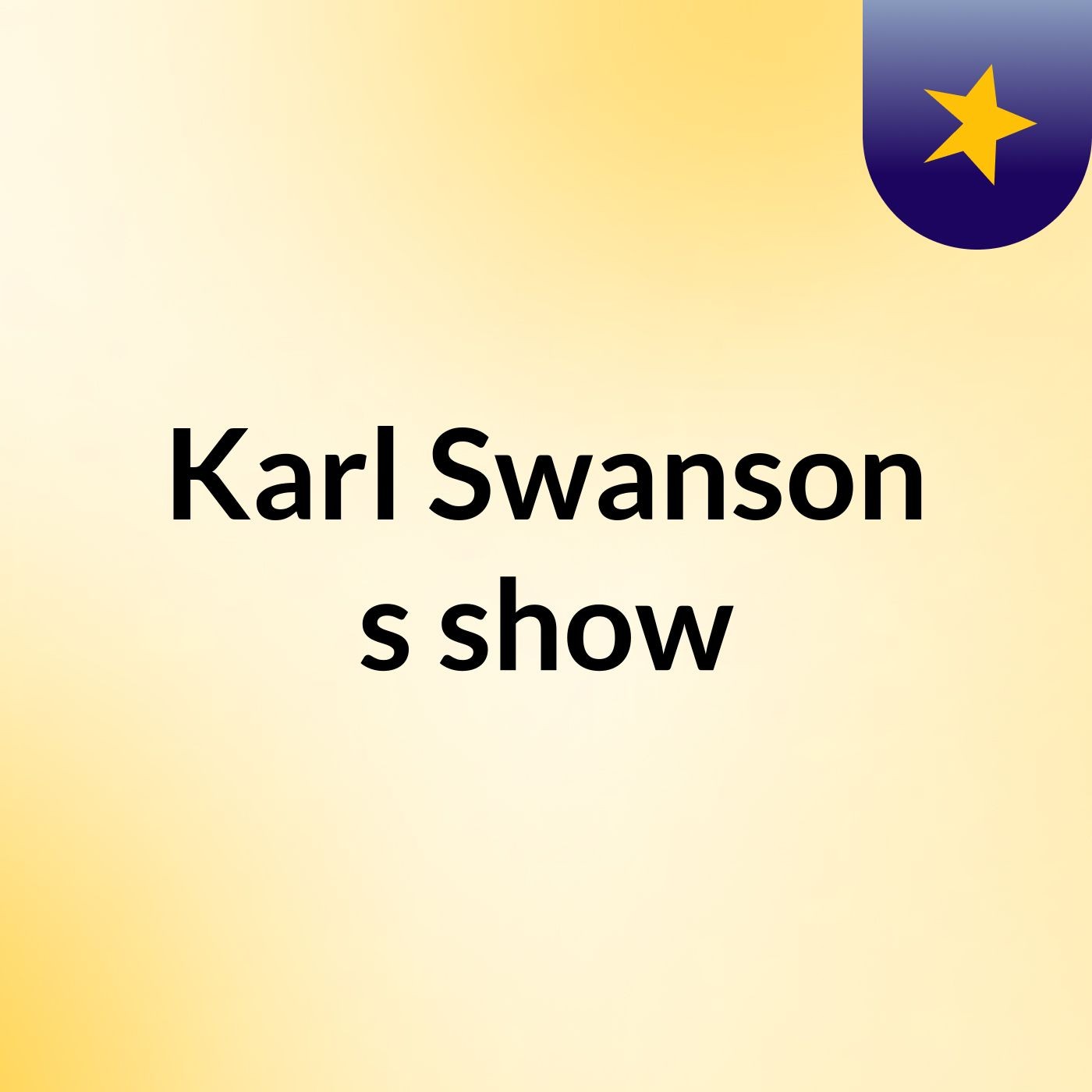 Karl Swanson's show