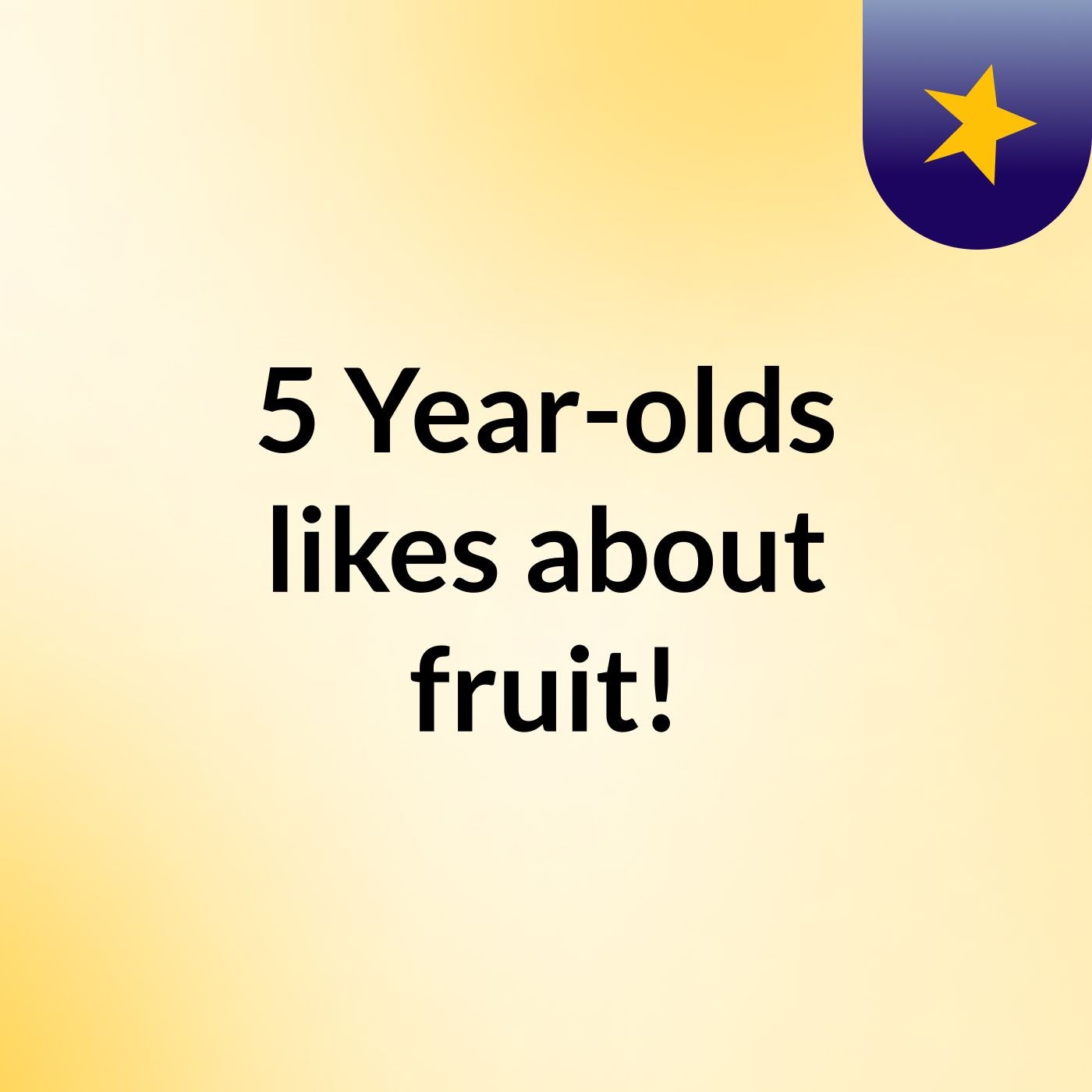 5 Year-olds' likes about fruit!