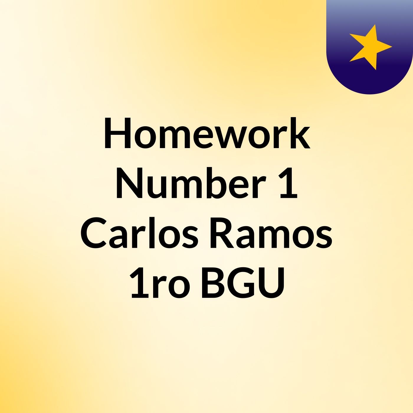 Homework Number 1  Carlos Ramos 1ro BGU