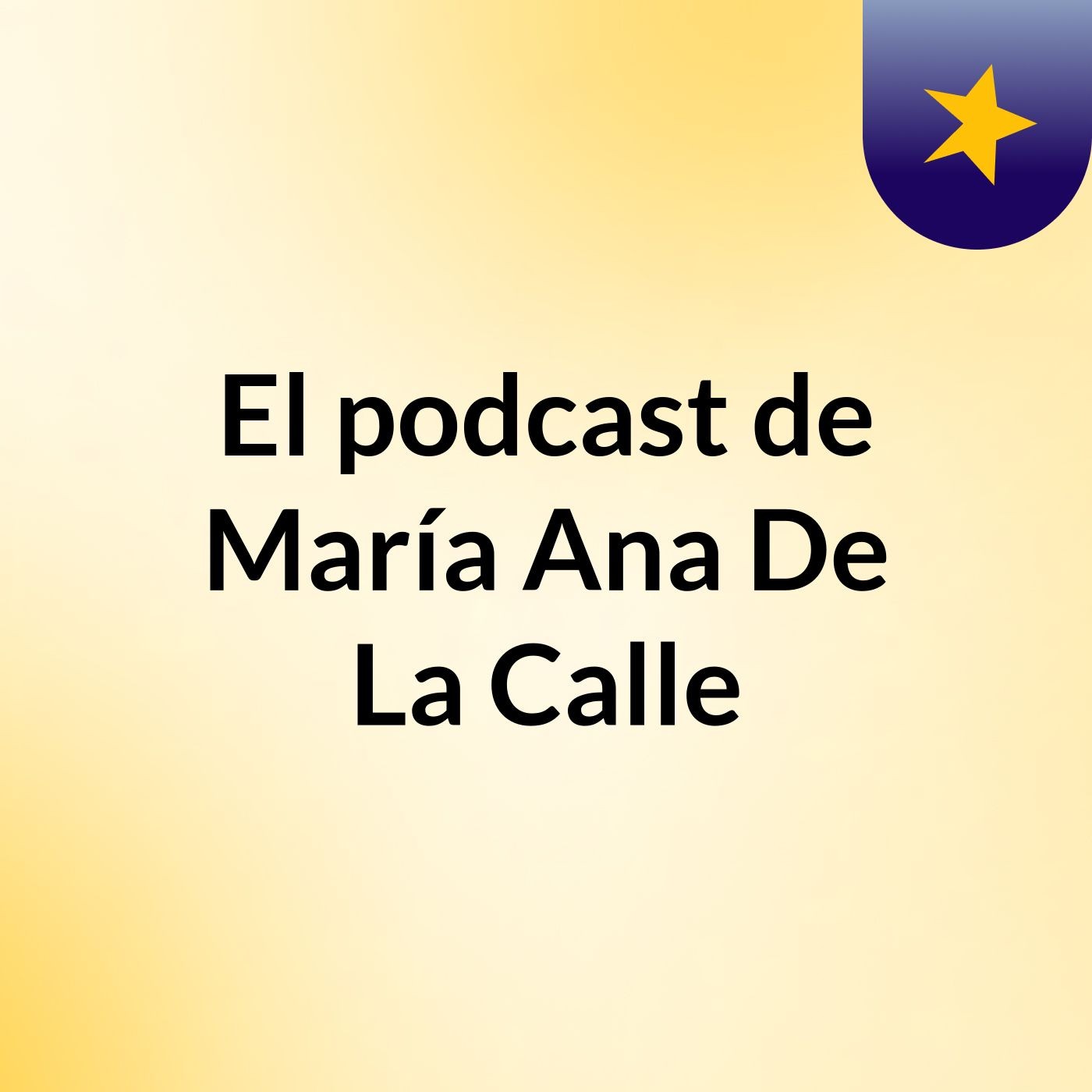 El podcast de María Ana De La Calle
