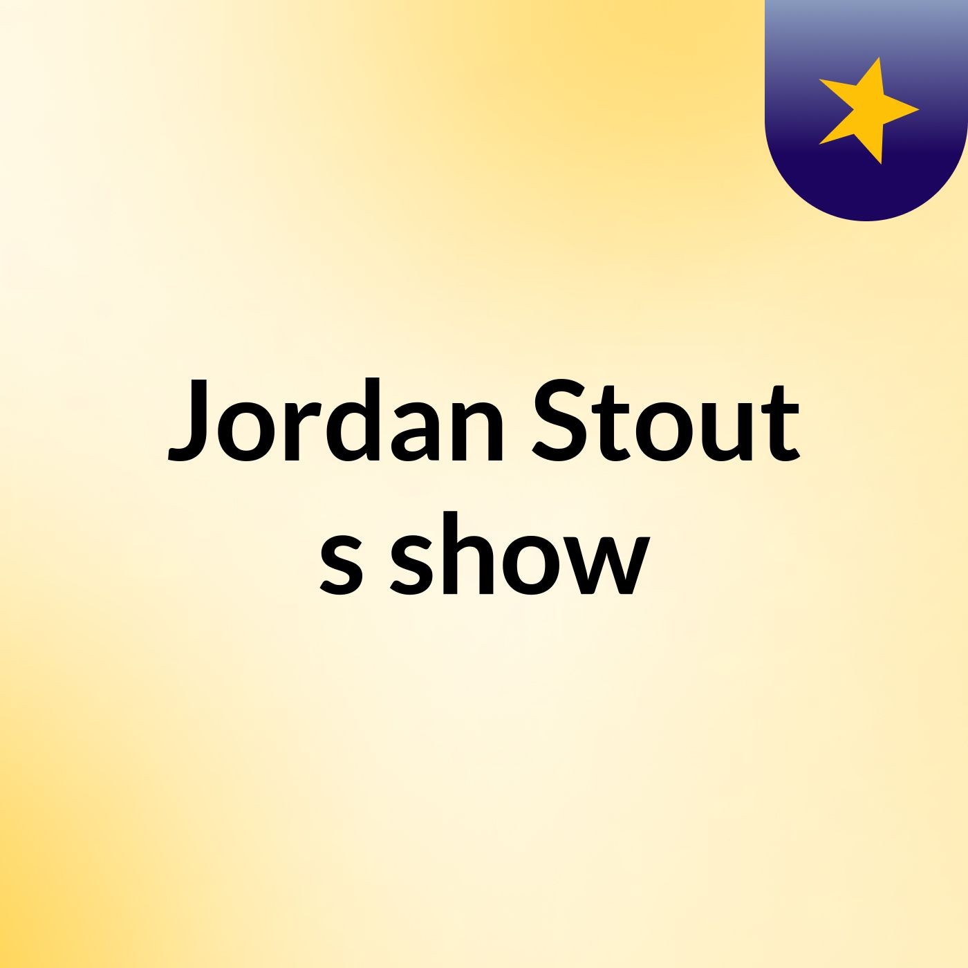 Jordan Stout's show