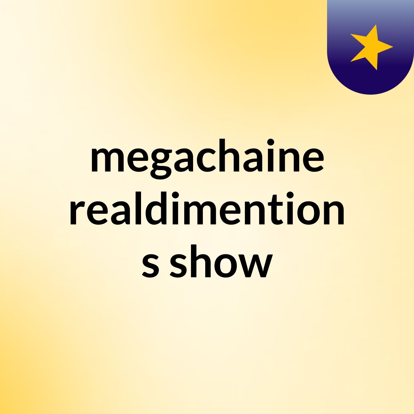 megachaine realdimention's show