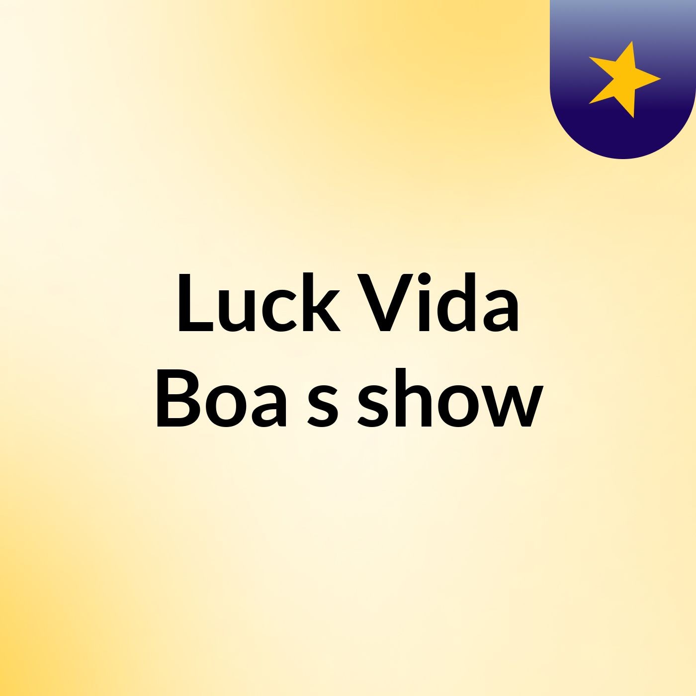 Luck Vida Boa's show