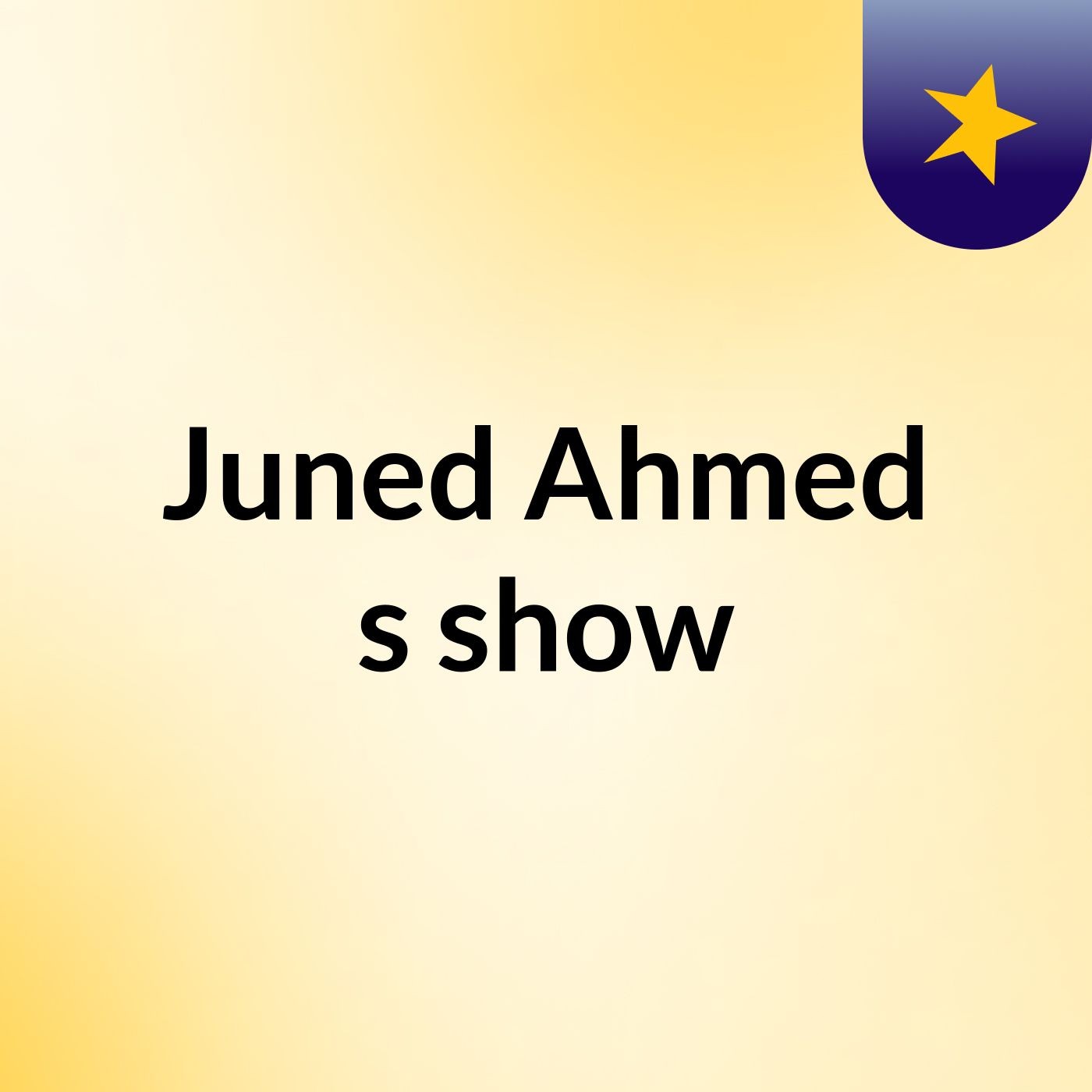Juned Ahmed's show