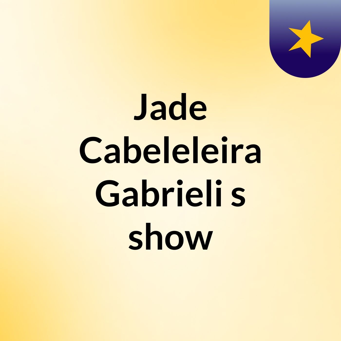 Jade Cabeleleira Gabrieli's show