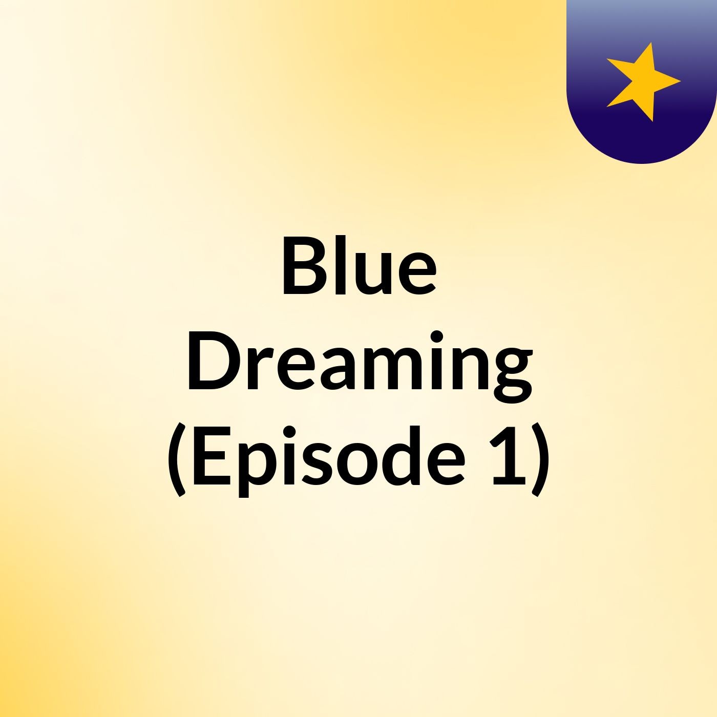Blue Dreaming (Episode 1) podcast artwork