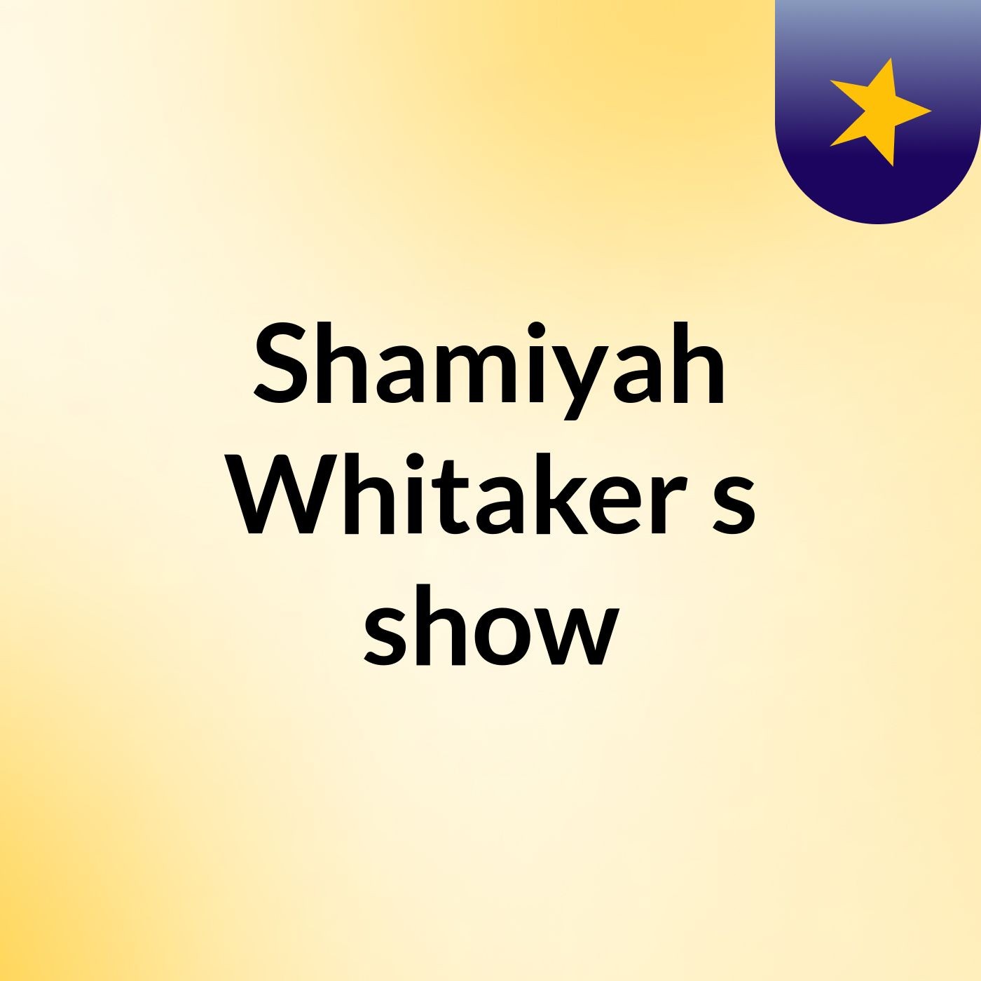 Shamiyah Whitaker's show