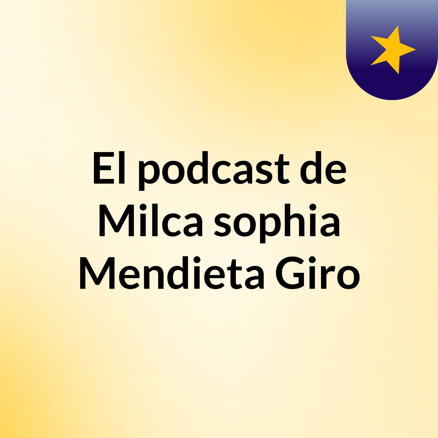El podcast de Milca sophia Mendieta Giro