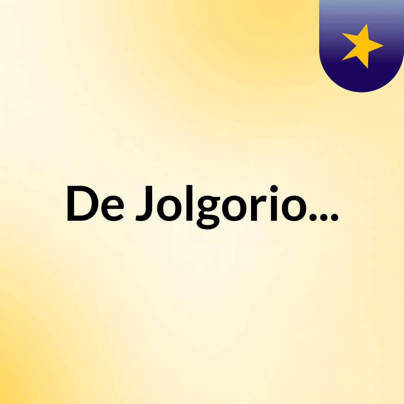 De Jolgorio...