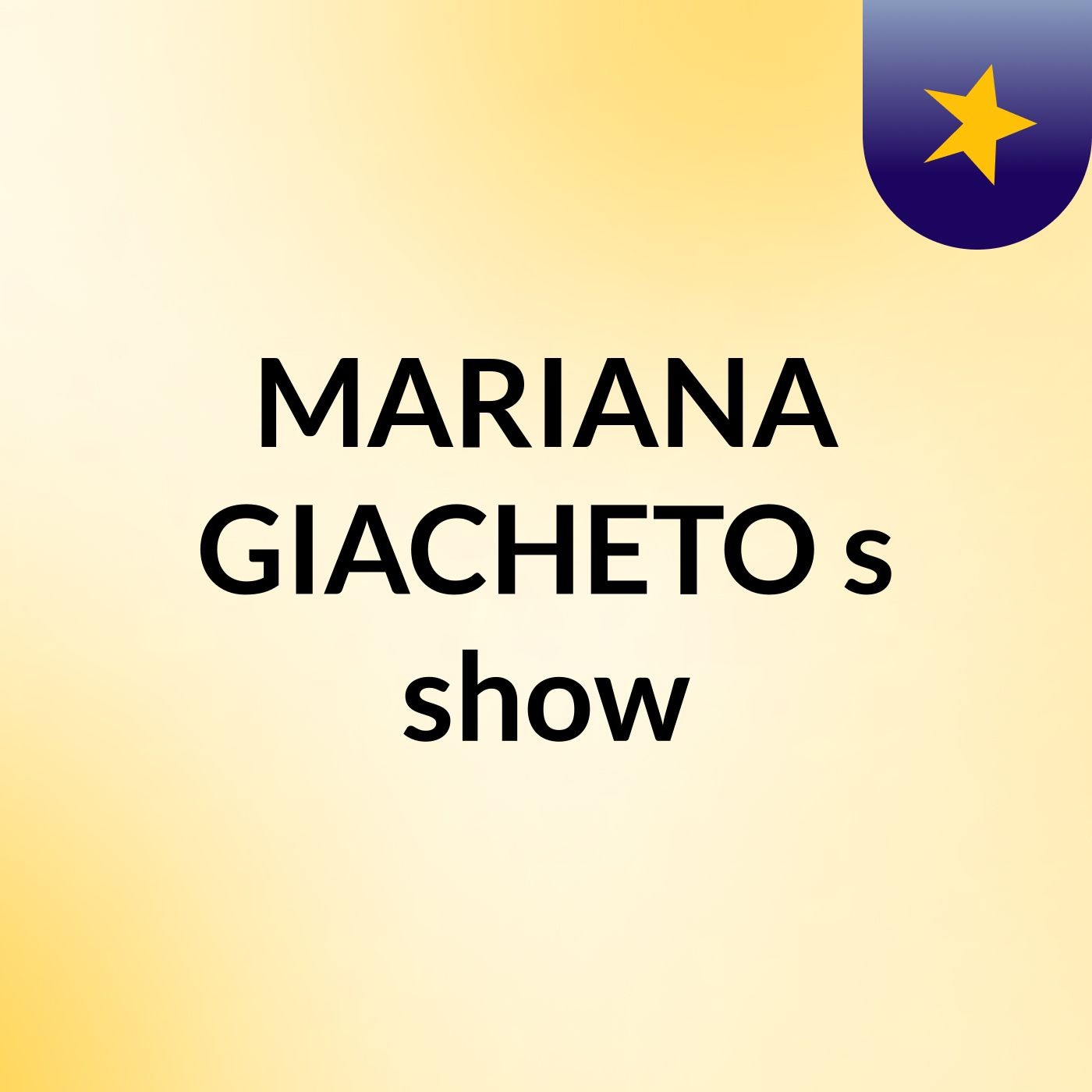 MARIANA GIACHETO's show
