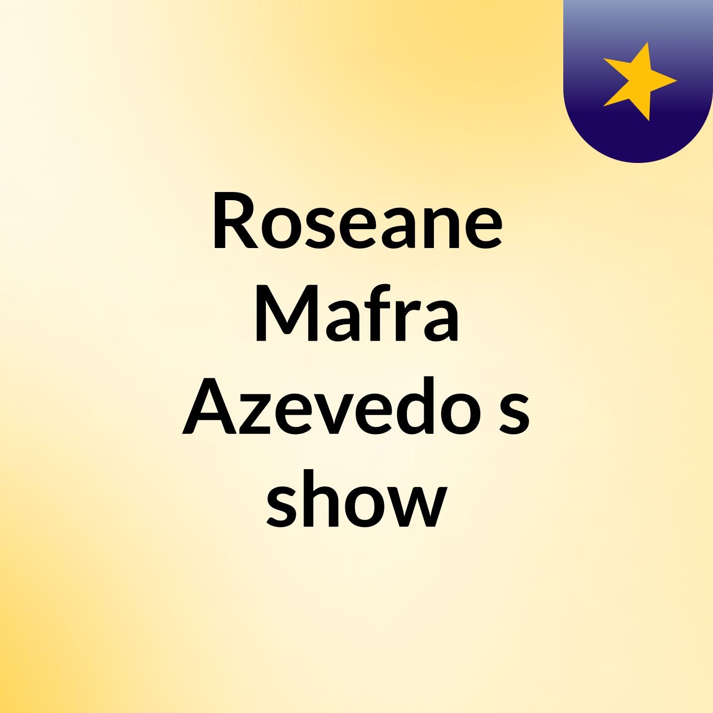 Roseane Mafra Azevedo's show