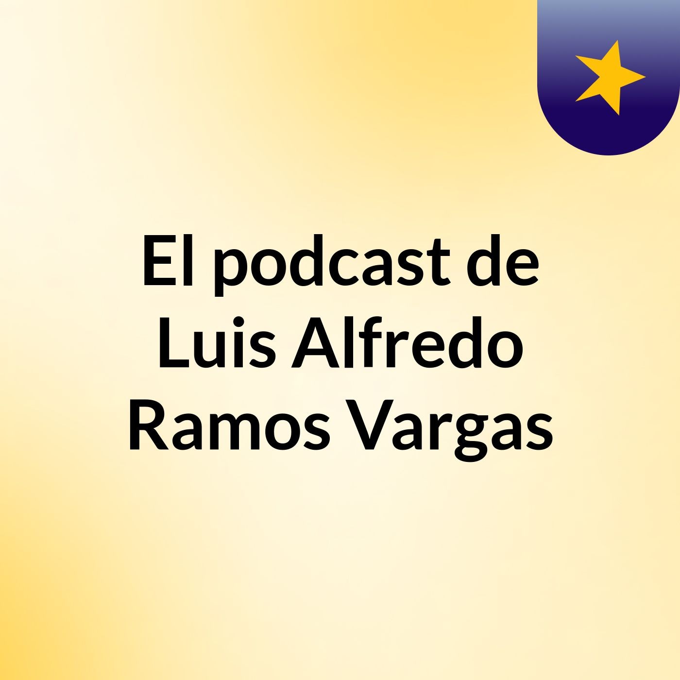 El podcast de Luis Alfredo Ramos Vargas