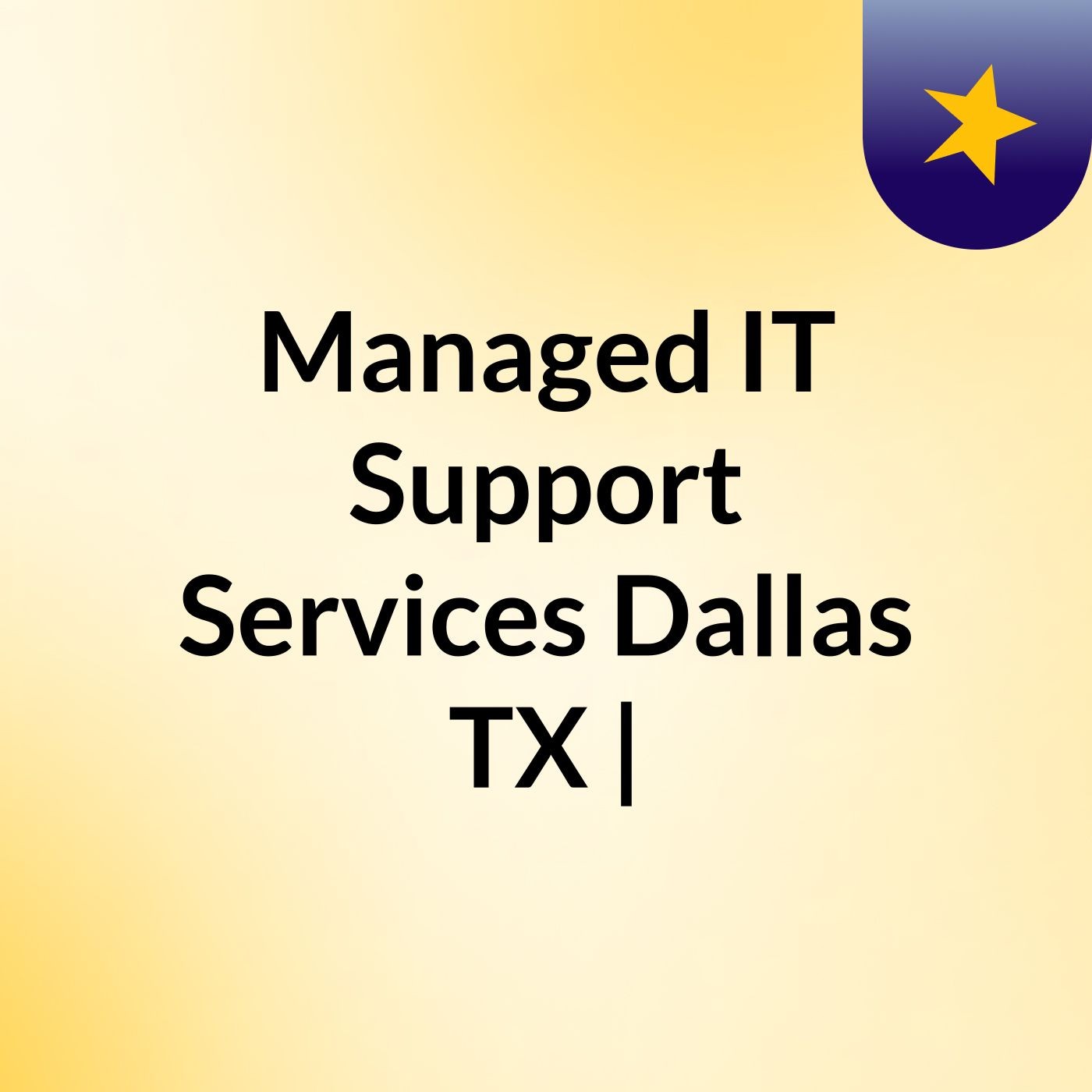 Managed IT Support Services Dallas,TX |