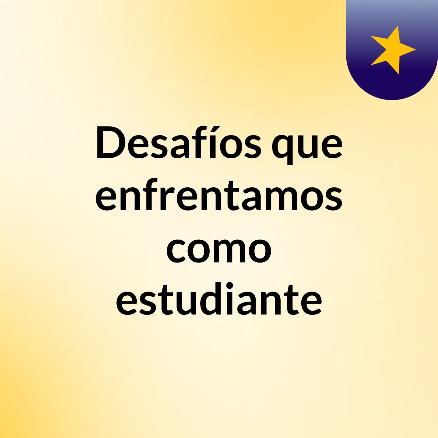 Desafíos que enfrentamos como estudiante podcast artwork