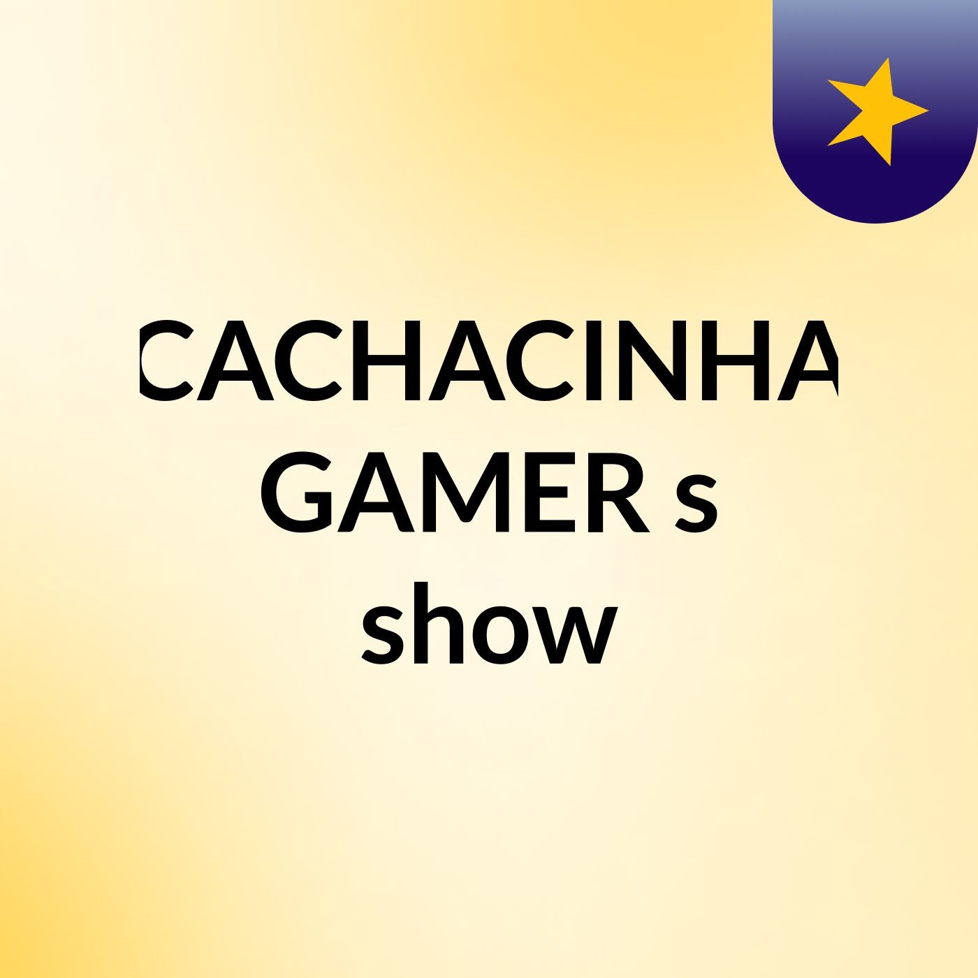CACHACINHA GAMER's show