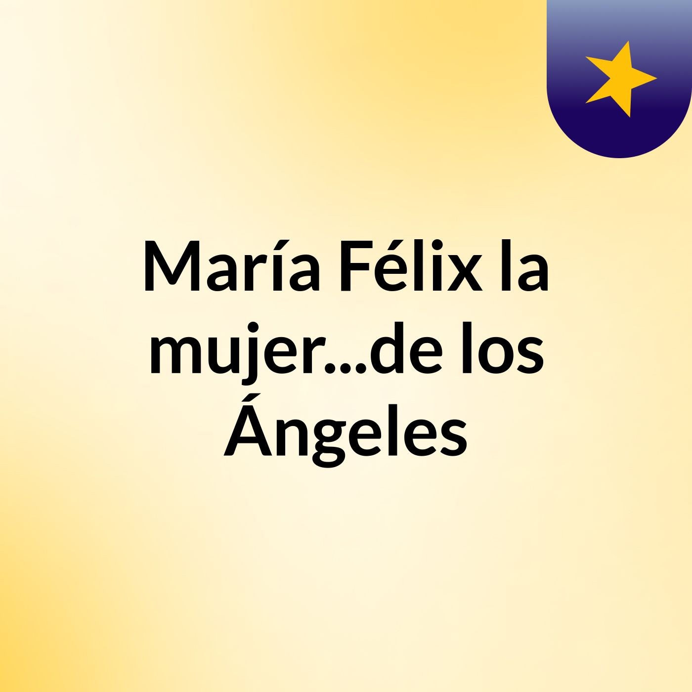 María Félix, la mujer…de los Ángeles
