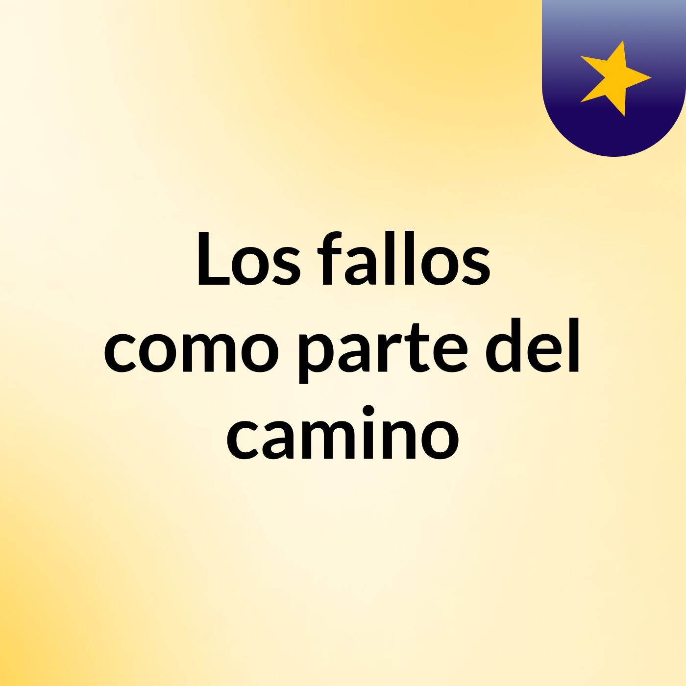 Los fallos como parte del camino