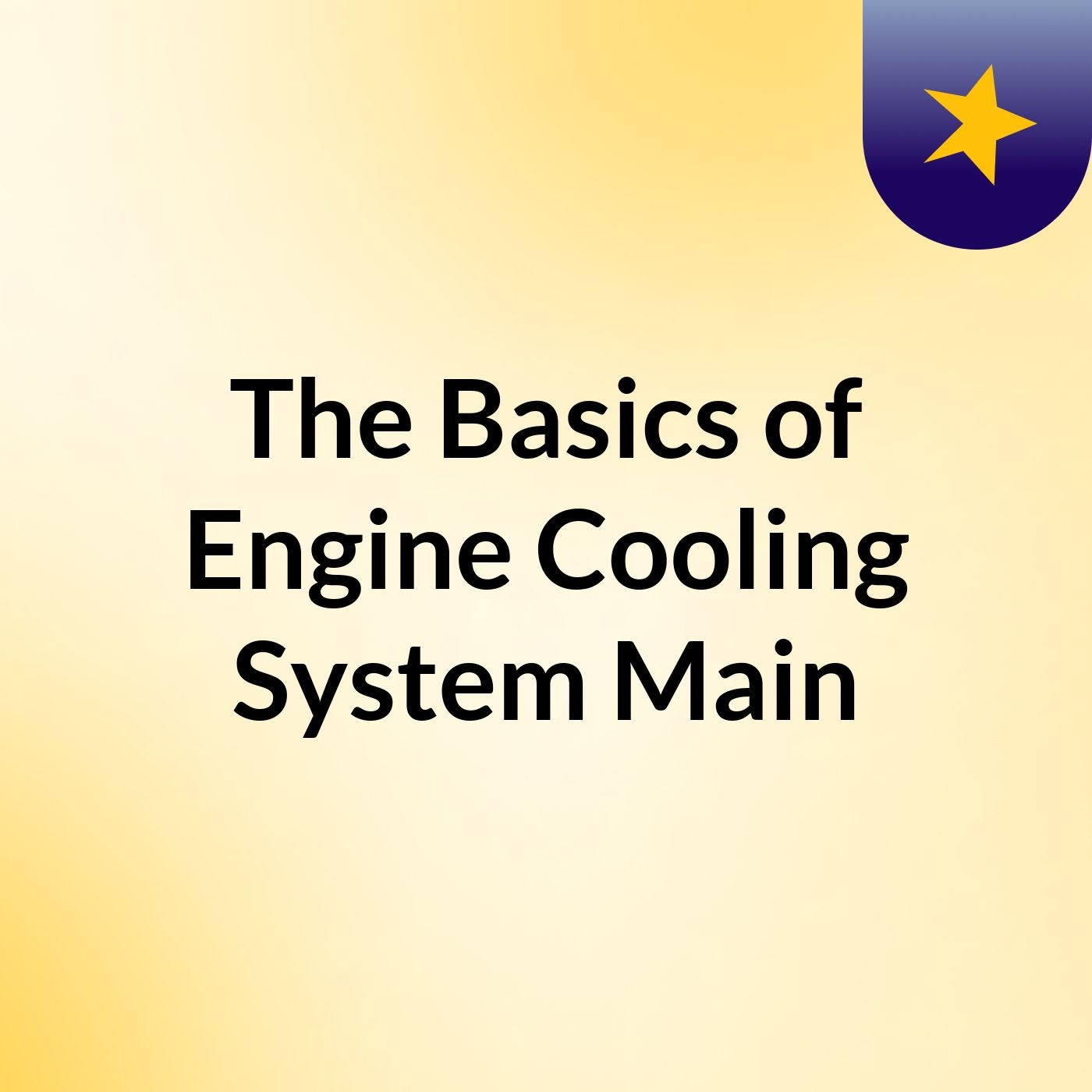 The Basics of Engine Cooling System Main podcast artwork