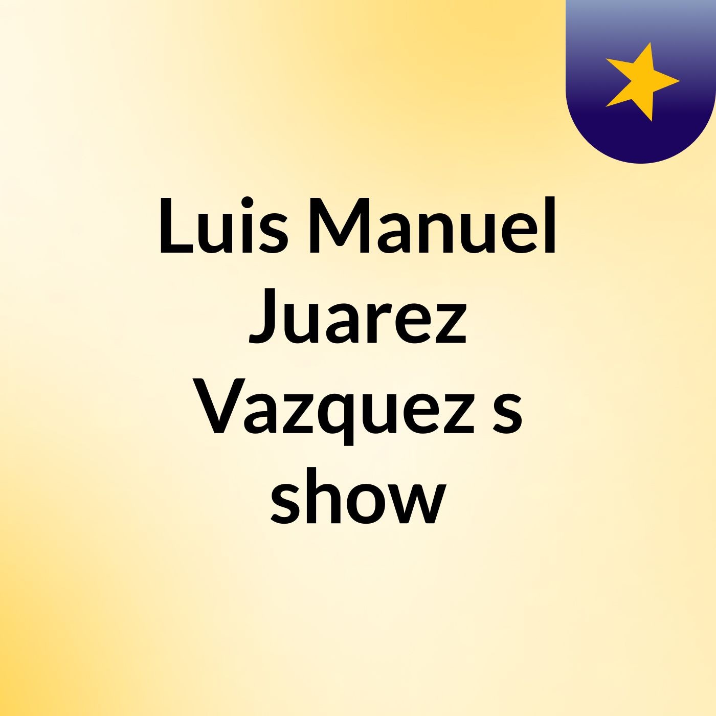 Luis Manuel Juarez Vazquez's show