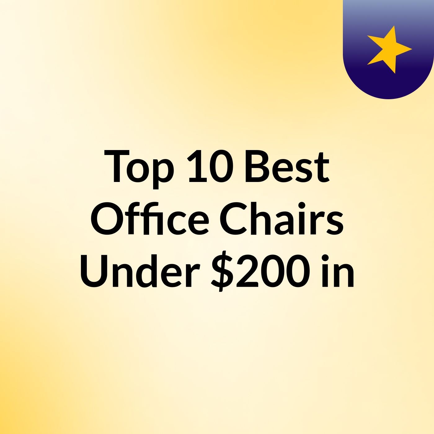 Top 10 Best Office Chairs Under $200 in